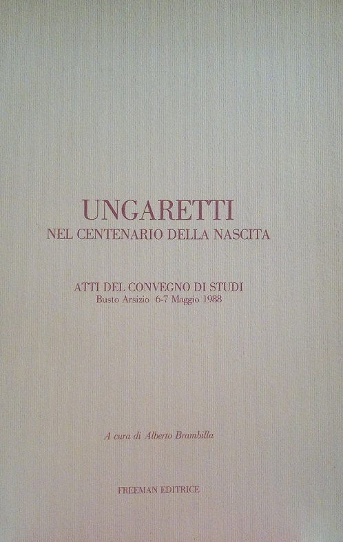 UNGARETTI NEL CENTENARIO DELLA NASCITA - ATTI DEL CONVEGNO DI …