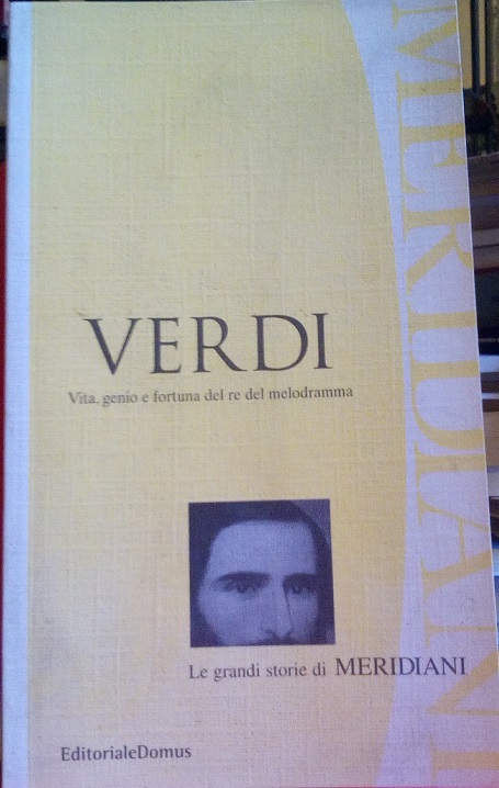 VERDI - VITA, GENIO E FORTUNA DEL RE DEL MELODRAMMA