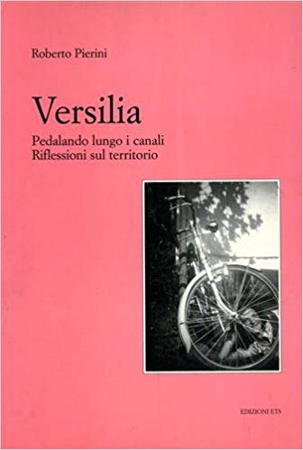 VERSILIA - PEDALANDO LUNGO I CANALI - RIFLESSIONI SUL TERRITORIO