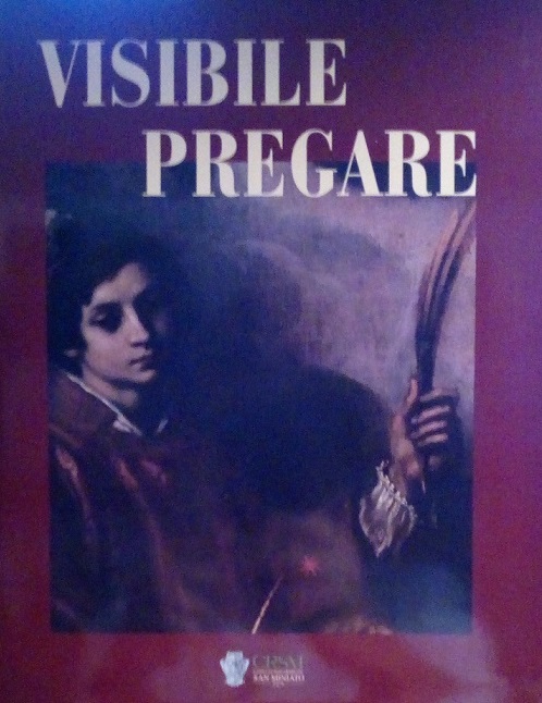 VISIBILE PREGARE - ARTE SACRA NELLA DIOCESI DI SAN MINIATO