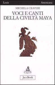 VOCI E CANTI DELLA CIVILTA' MAYA