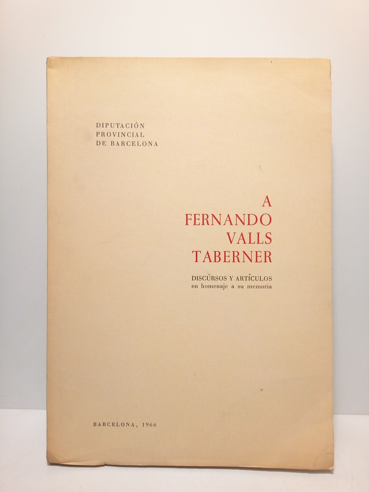 A Fernando Valls Taberner: Discursos y artículos en homenaje a …