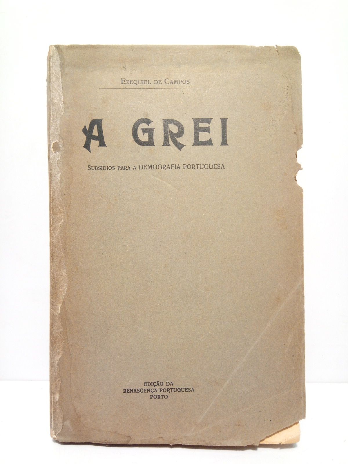 A Grei: Subsidios para a Demografía Portuguesa. (Leçoes efectuadas na …
