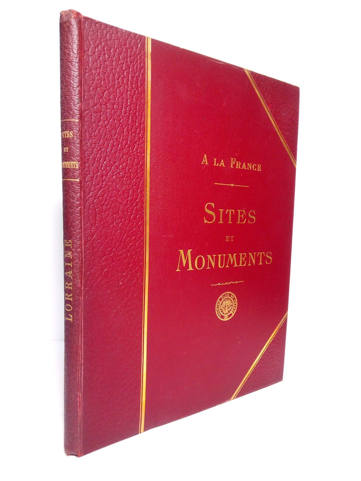 A la France. Sites et Monuments: LA LORRAINE (Territoire de …