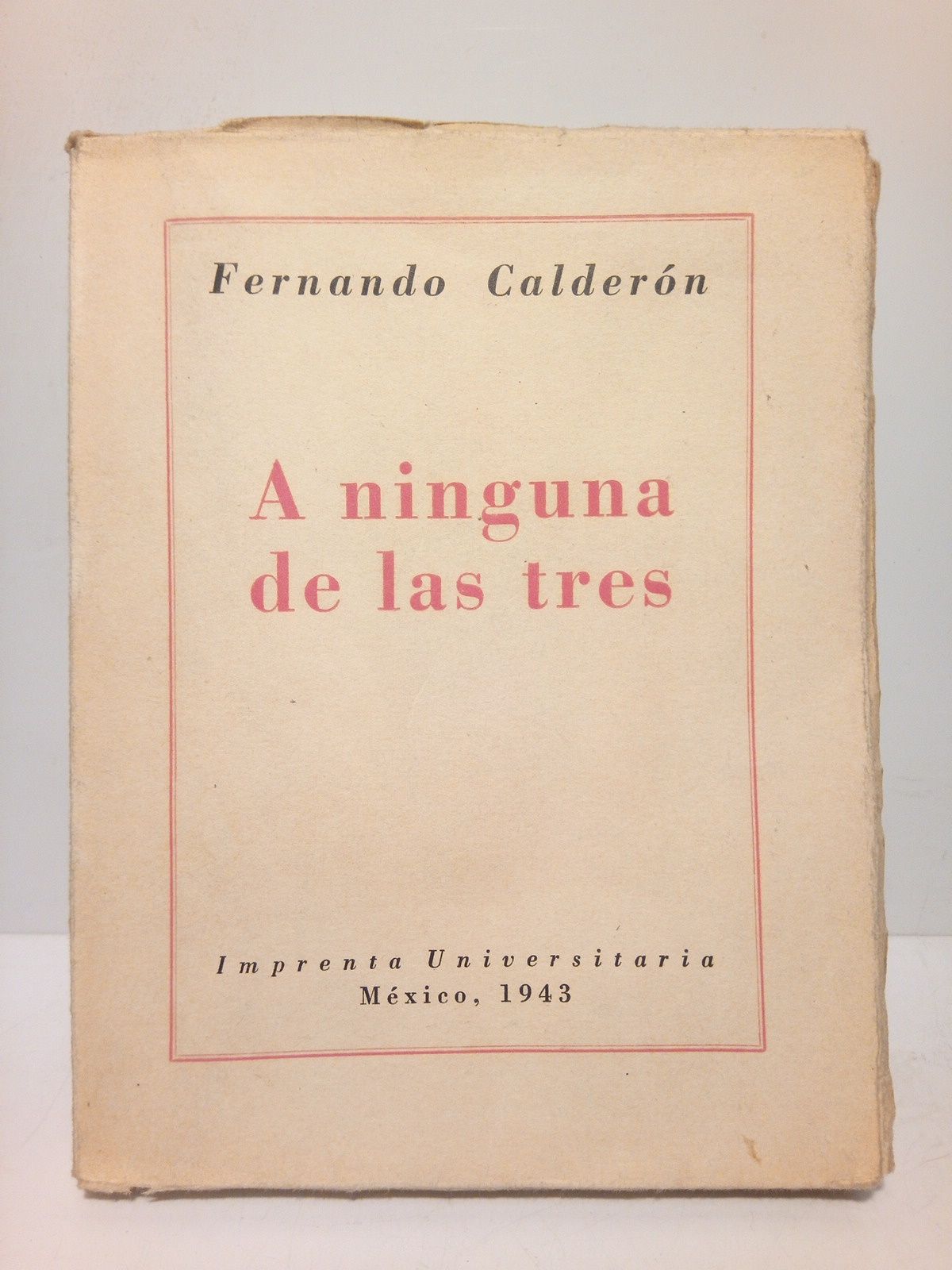A ninguna de las tres / Estudio preliminar de Francisco …