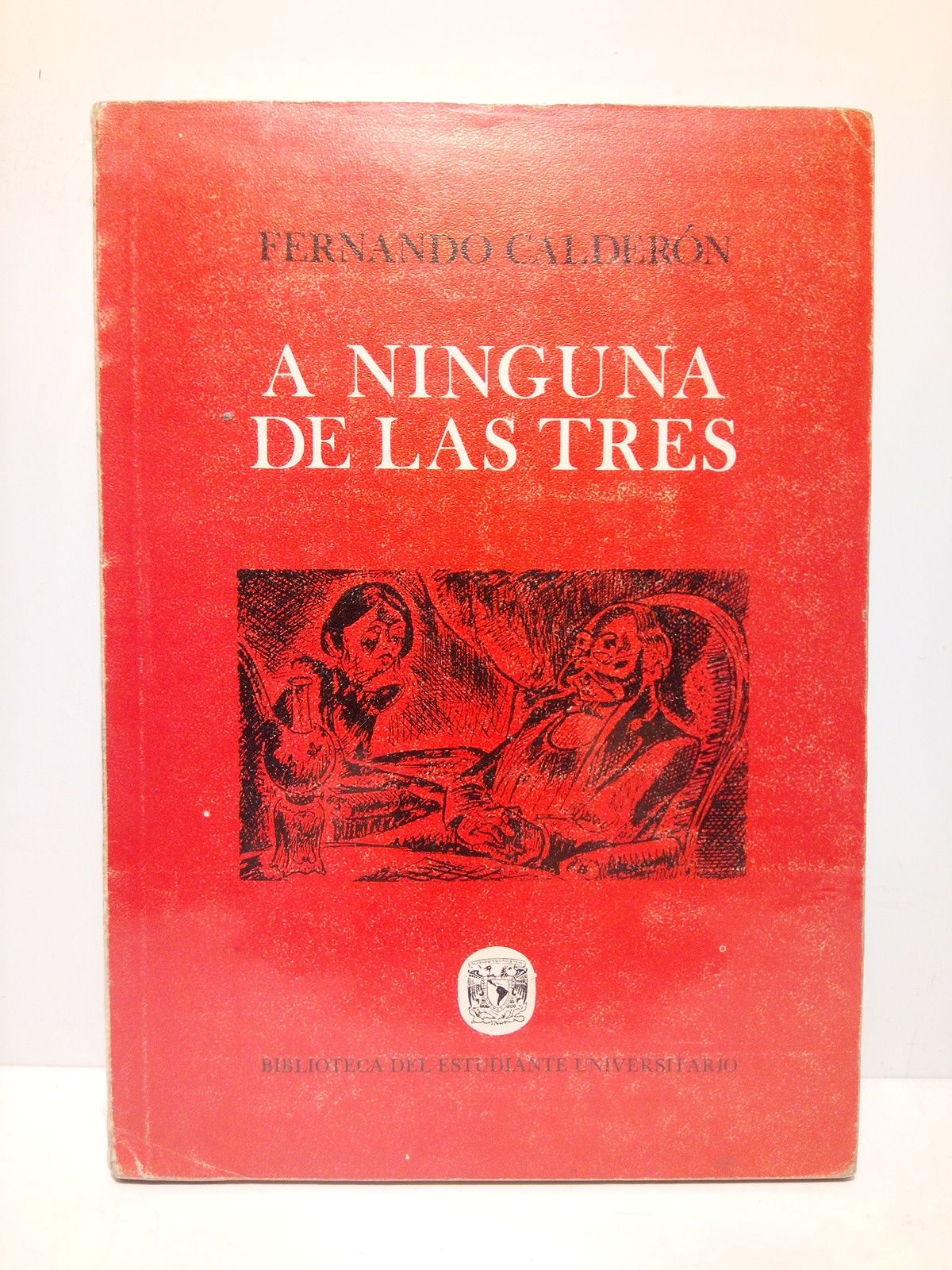 A ninguna de las tres / Estudio preliminar: Francisco Monterde