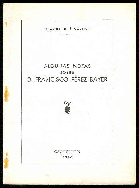 Algunas notas sobre D. Francisco Pérez Bayer. (Ultima lección explicada …