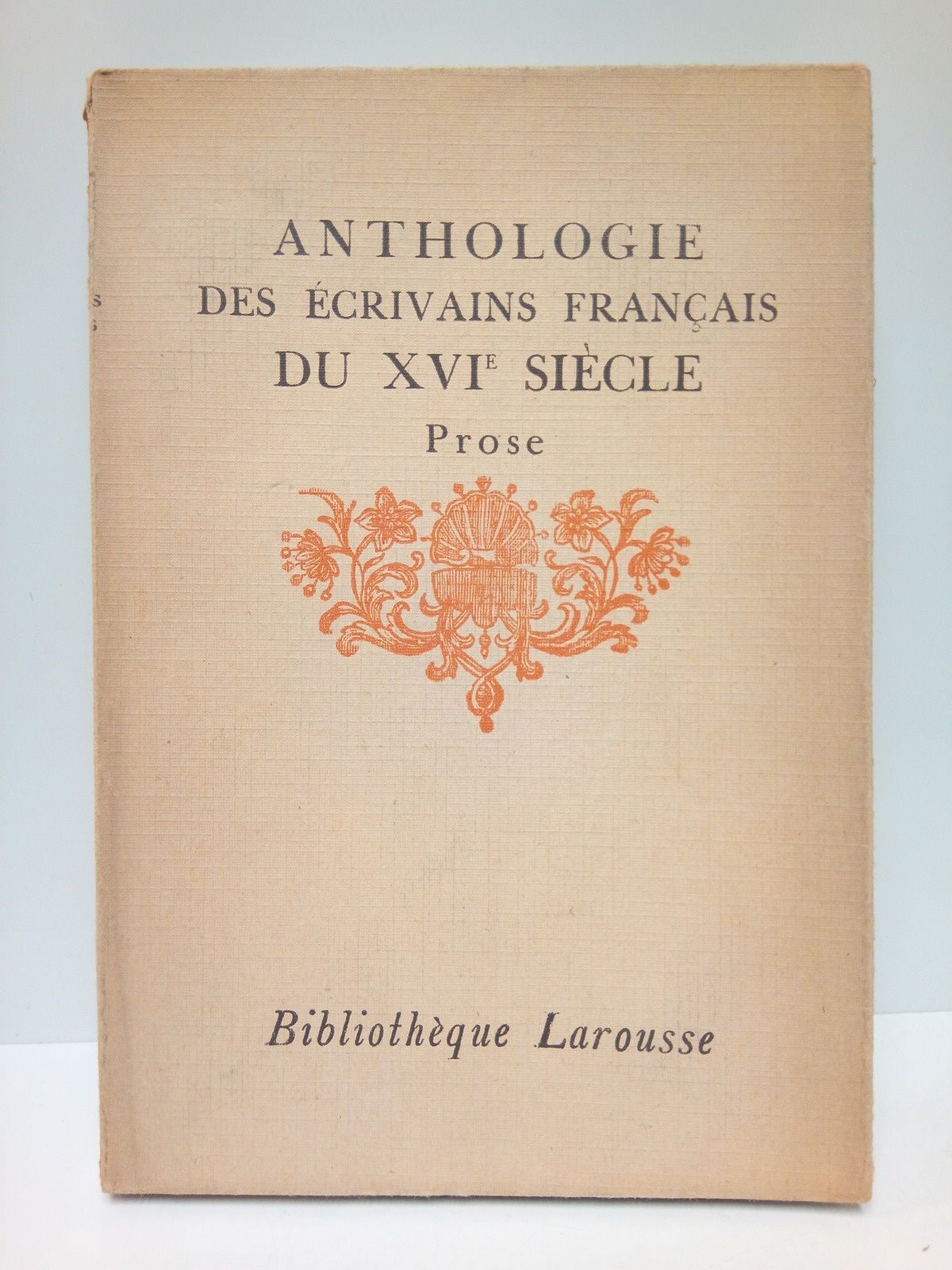 Anthologie des écrivains français des XV et XVI siècles. (Prose) …