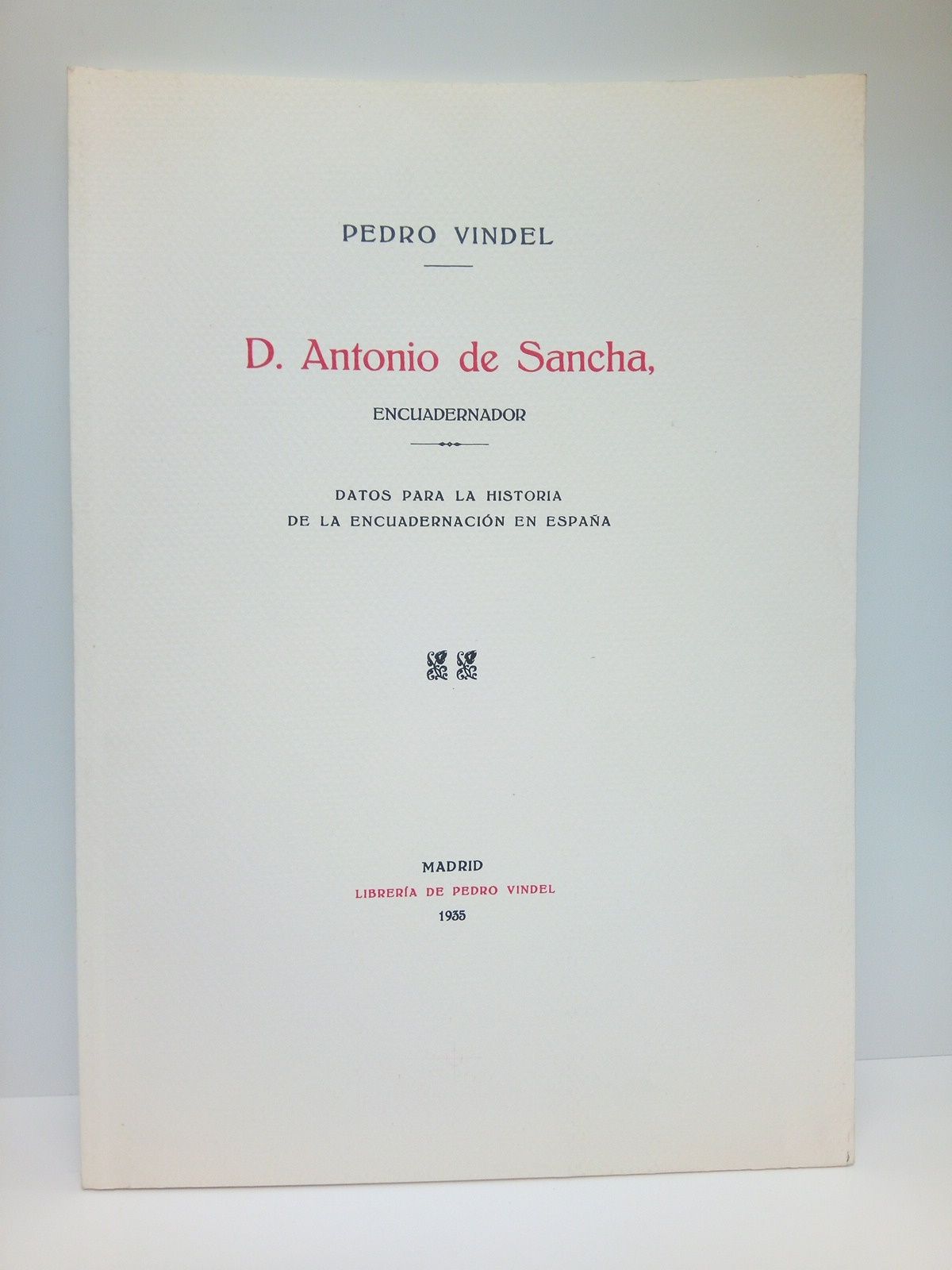 Antonio de Sancha, encuadernador. Datos para la historia de la …