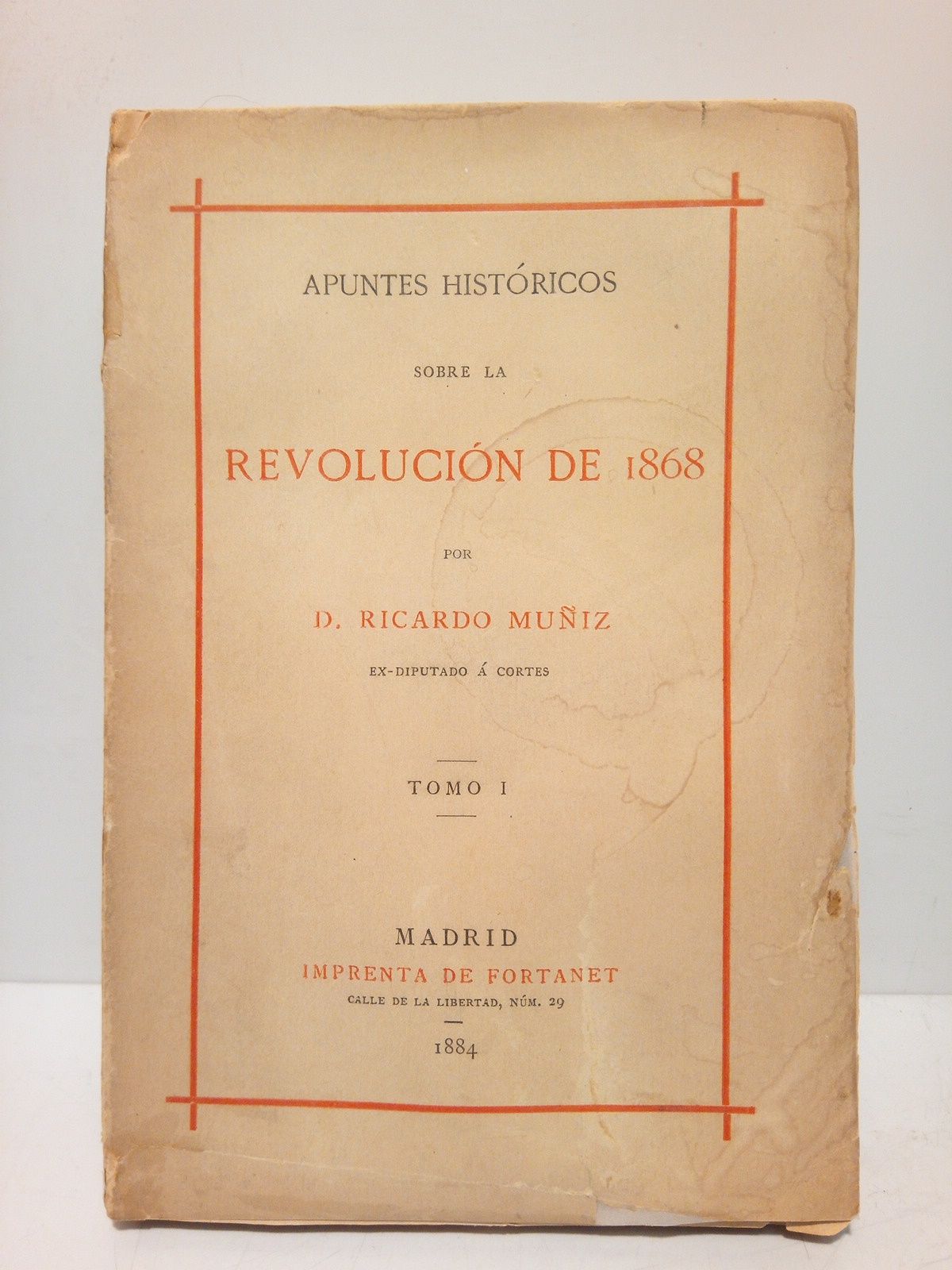 Apuntes históricos sobre la revolución de 1868 / por Ricardo …