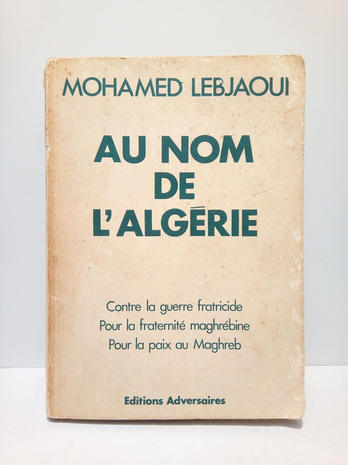 Au nom de l'Algerie: Contre la guerre fratricide, pour la …