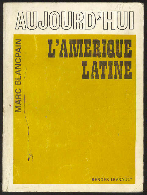 Aujourd'hui, l'Amérique Latine / Documentation: Jean-Pierre Blancpain