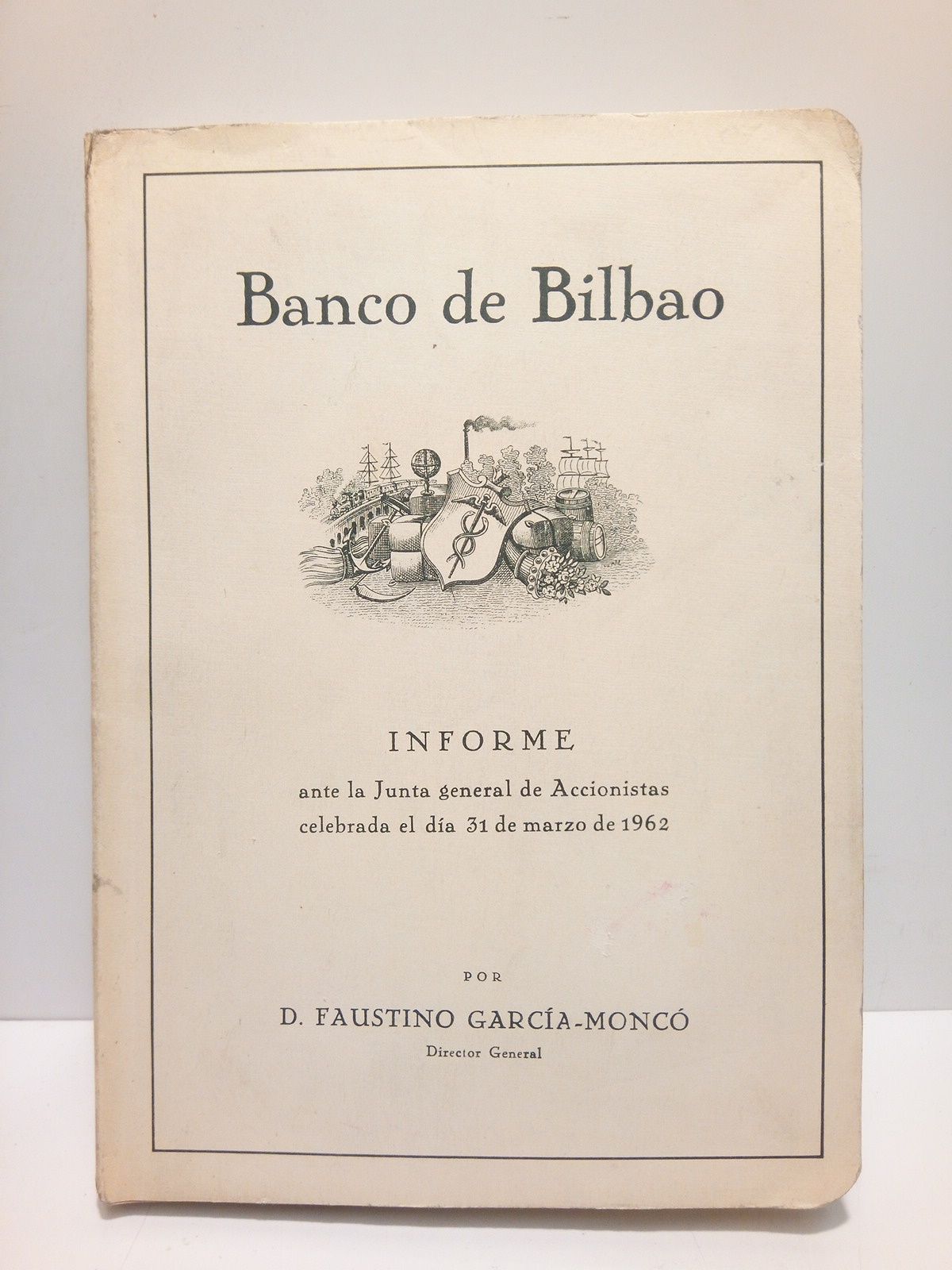 Banco de Bilbao.Informe ante la Junta Graleneral de Accionistas celebrada …