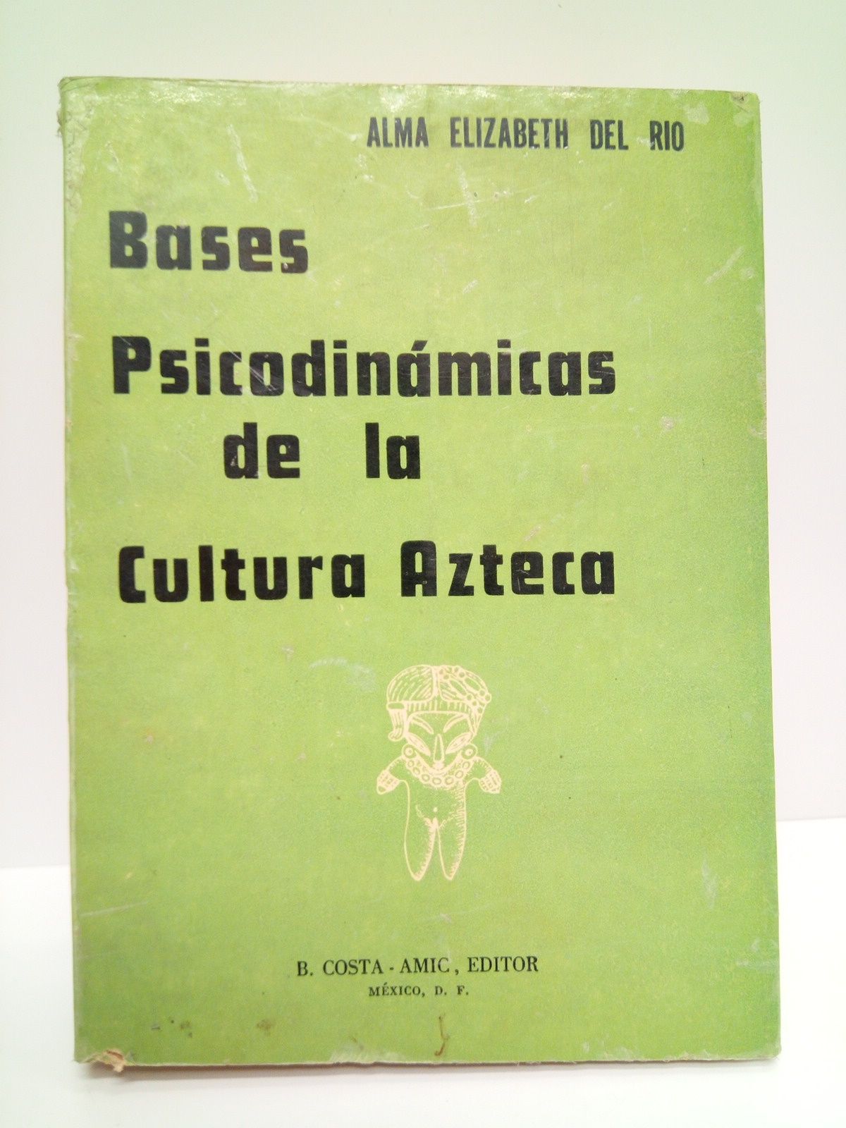 Base psicodinámicas de la cultura azteca / Prólogo de Santiago …