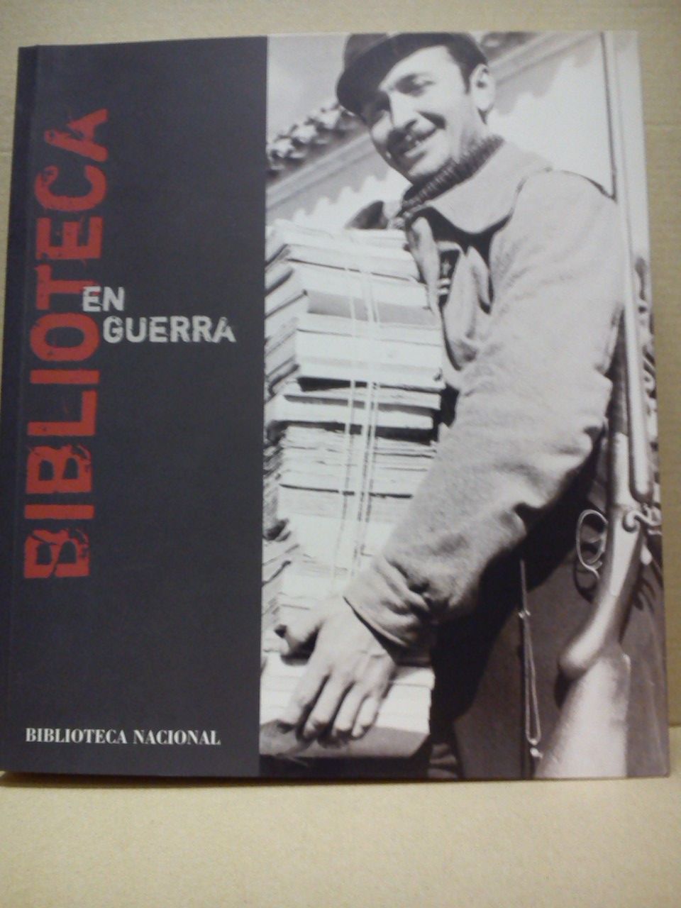 Biblioteca en Guerra. (Catálogo de la Exposición en la Biblioteca …