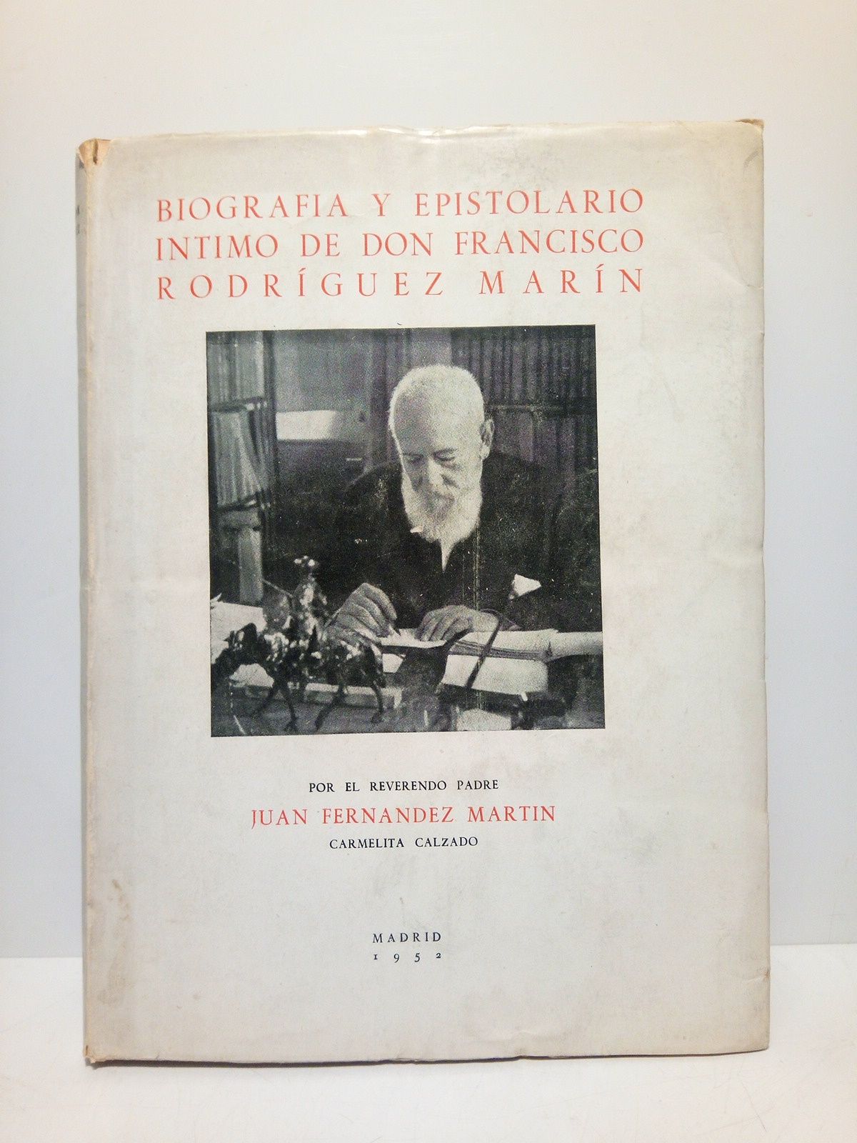 Biografía y epistolario íntimo de Don Francisco Rodriguez Marín