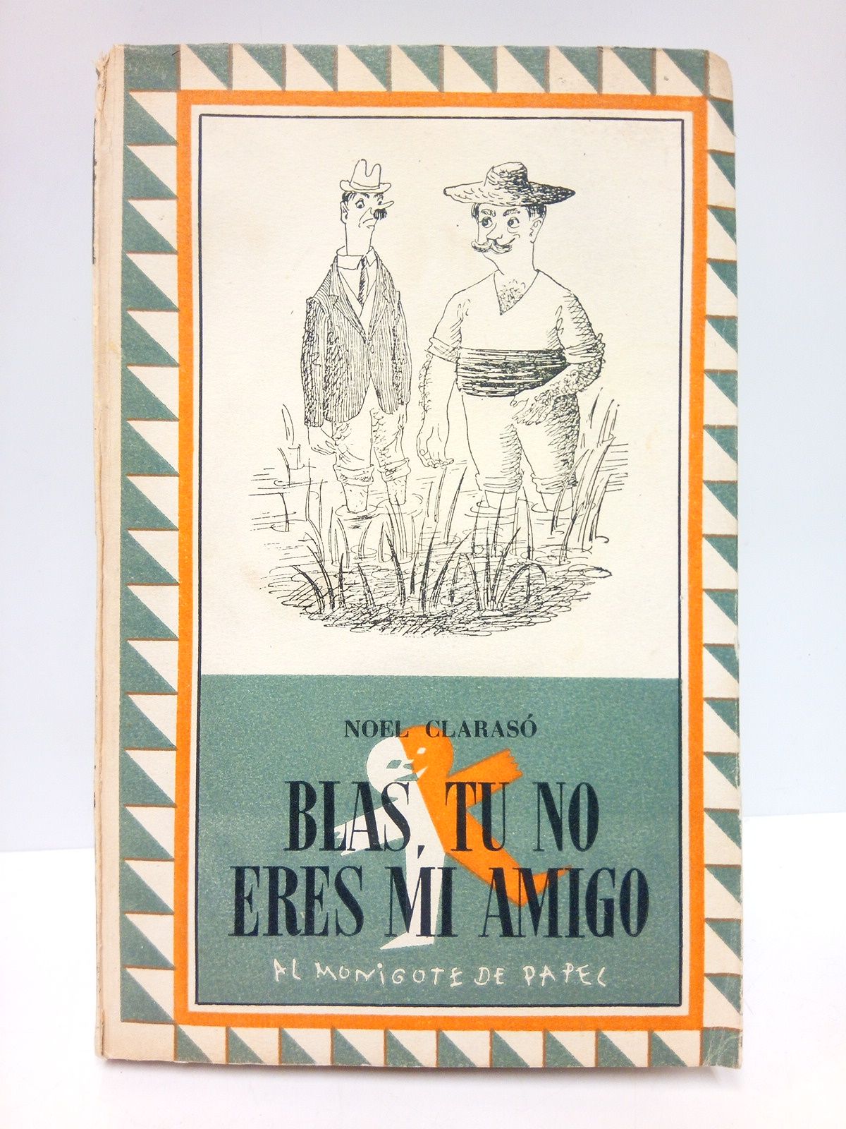 Blas, tú no eres mi amigo. (Novela de la vida …