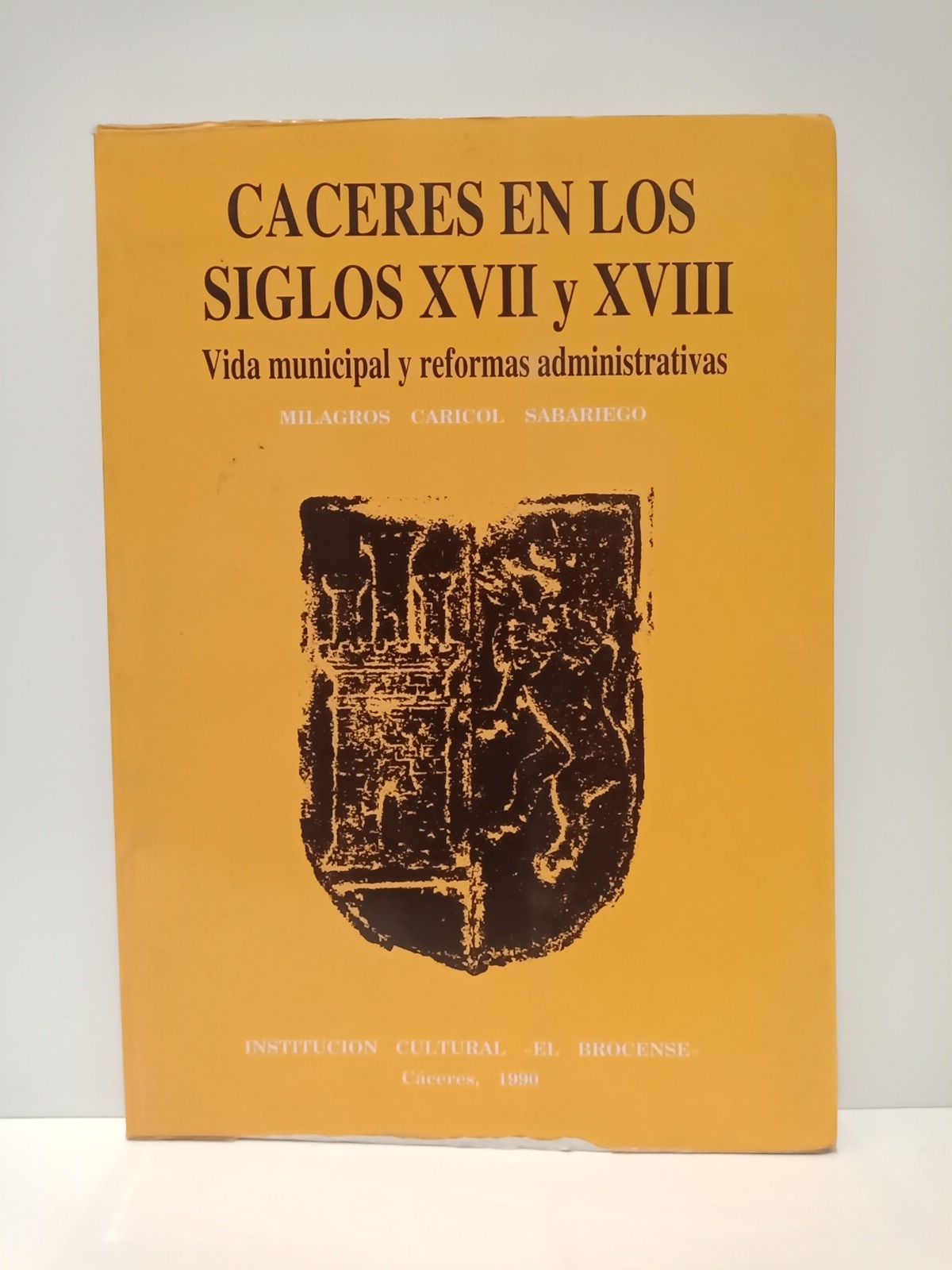 Cáceres en los siglos XVII y XVIII: Vida municipal y …