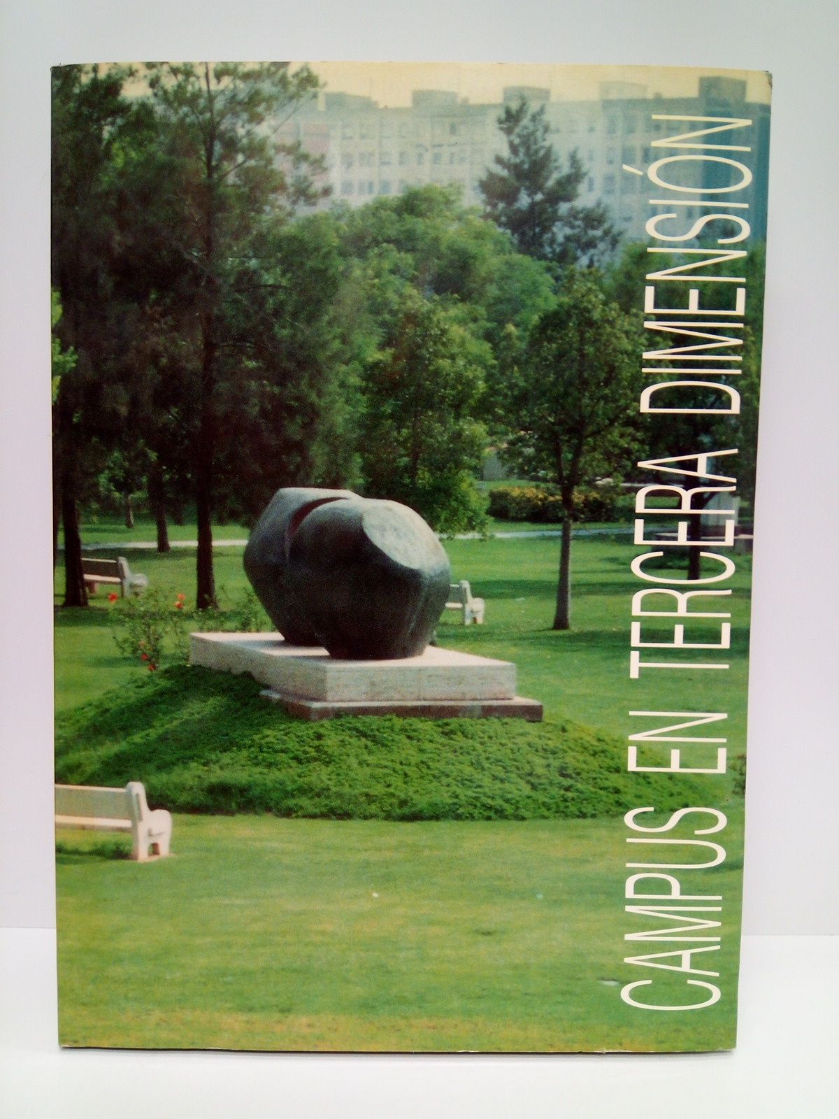 Campus en Tercera Dimensión. (Primera fase). Catálogo del Conjunto escultórico …