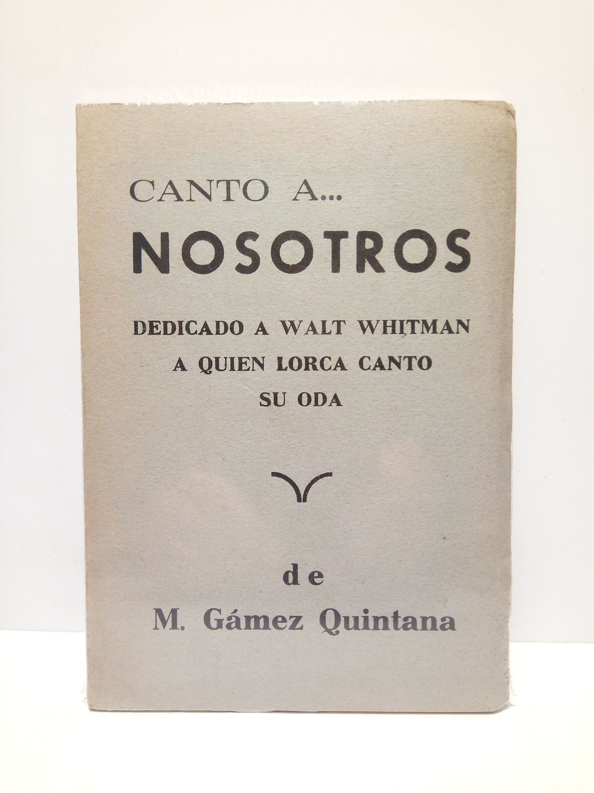 Canto a. Nosotros. (Dedicado a Walt Whitman a quien Lorca …
