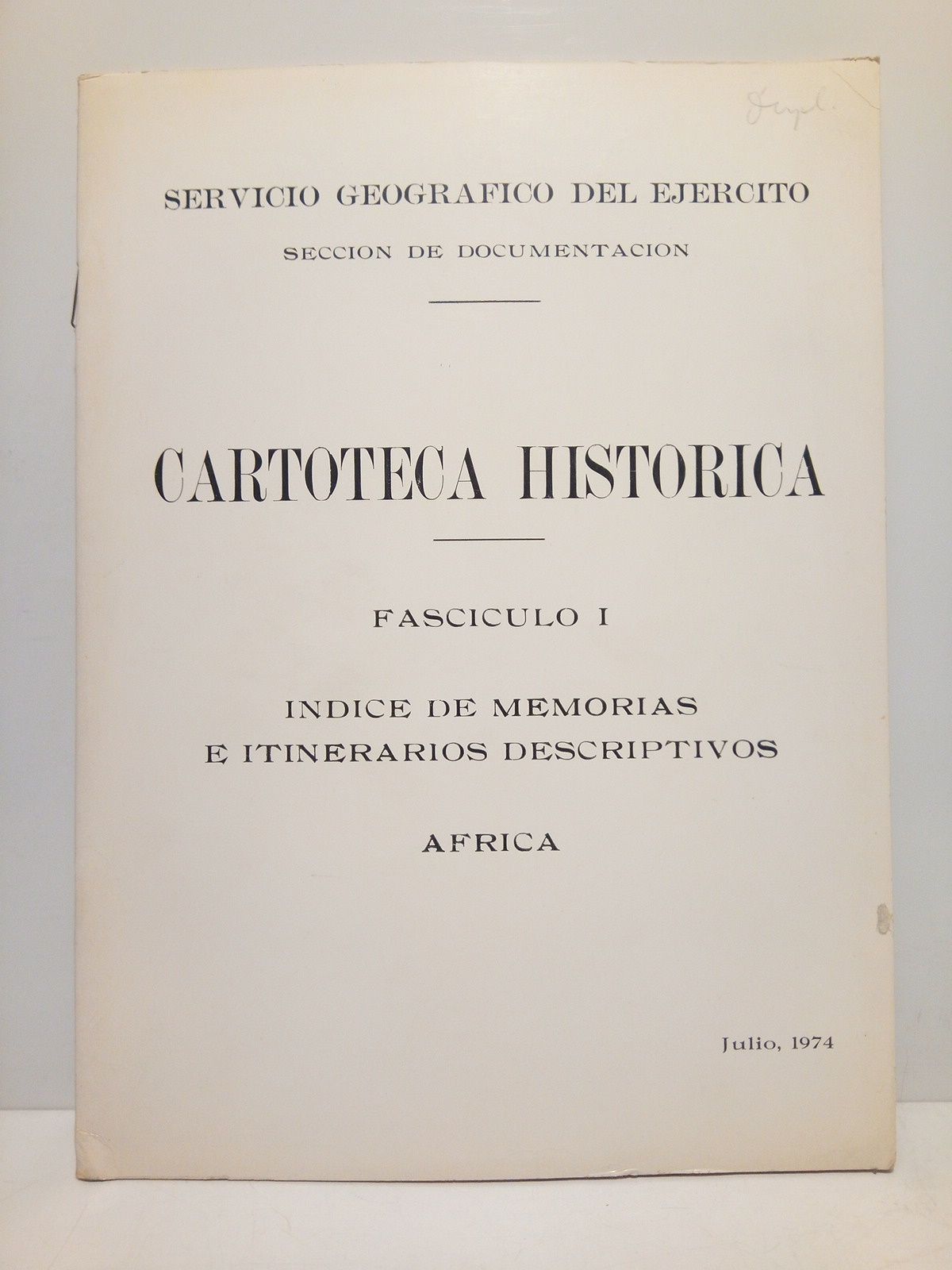 Cartoteca Histórica. Fascículo I: Indice de memorias e itinerarios descriptivos …