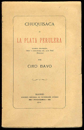 Chuquisaca o la plata perulera: Cuadros históricos, tipos y costumbres …