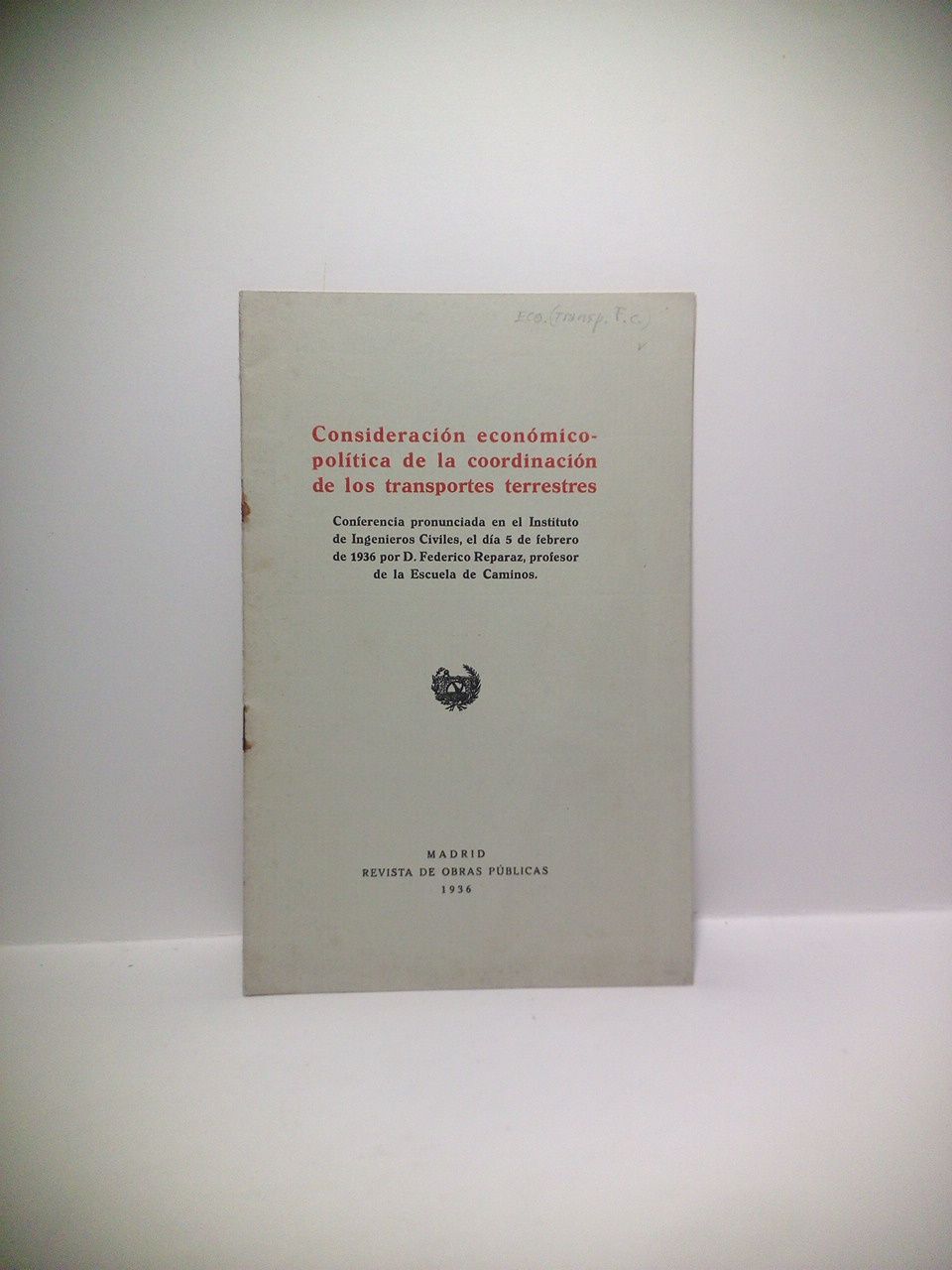 Consideración económico-política de la coordinación de los transportes terrestres. (Conferencia …