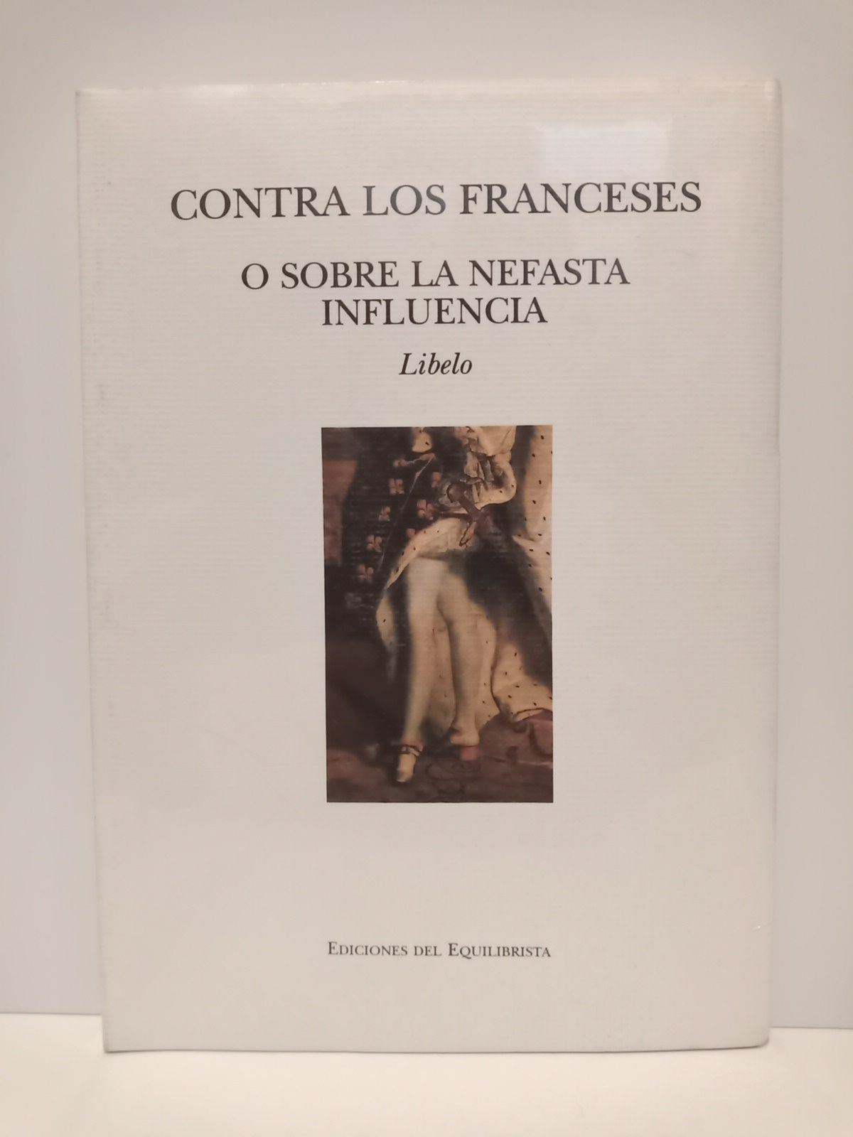 Contra los franceses o sobre la nefasta influencia que la …