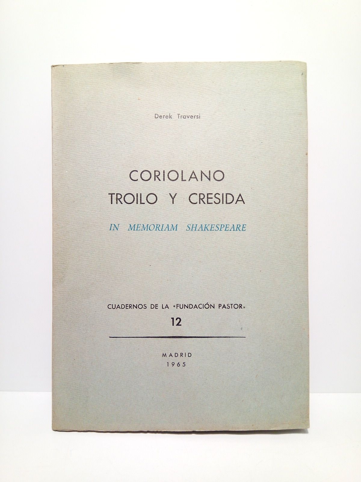 Coriolano, Troilo y Cresida: In memoriam Shakespeare. [Son dos ensayos …