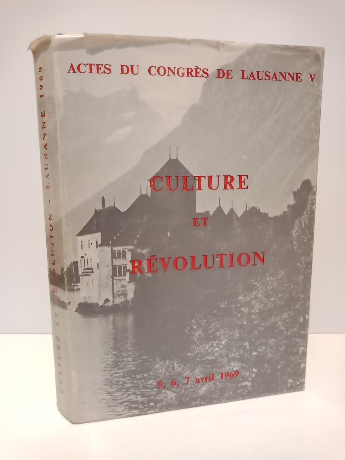 CULTURE ET REVOLUTION. Actes du Congrès de Lausenne V. (Sixième …