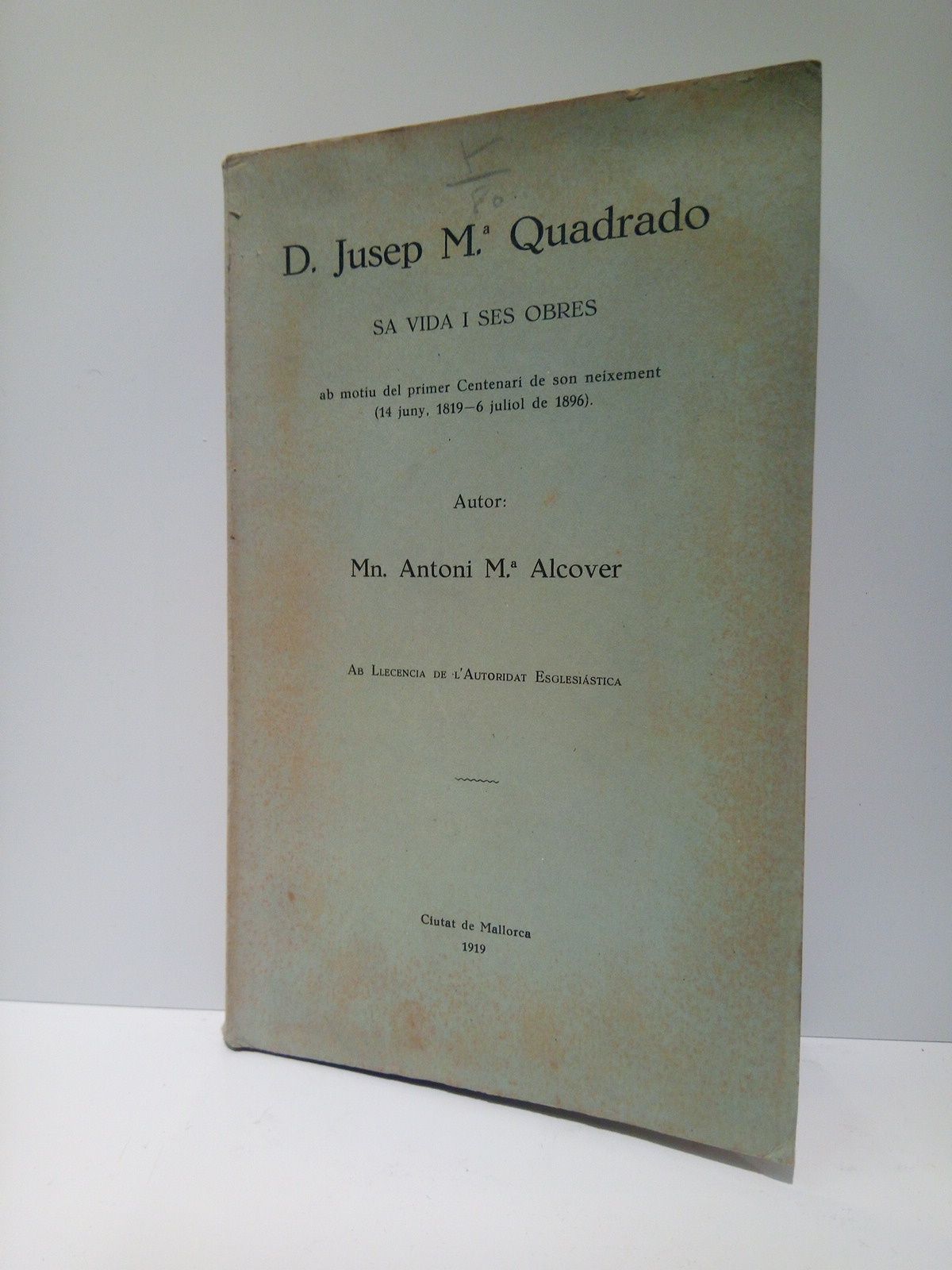 D. Jusep M.ª Quadrado: Sa vida i ses obres ab …