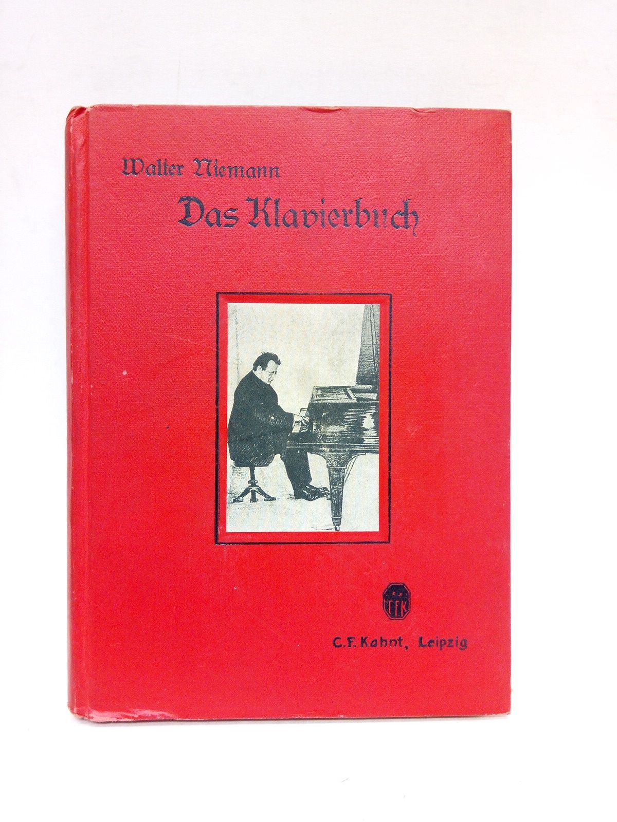 Das Klavierbuch: Geschichte der Klaviermusik und Ihrer Meister bis zur …