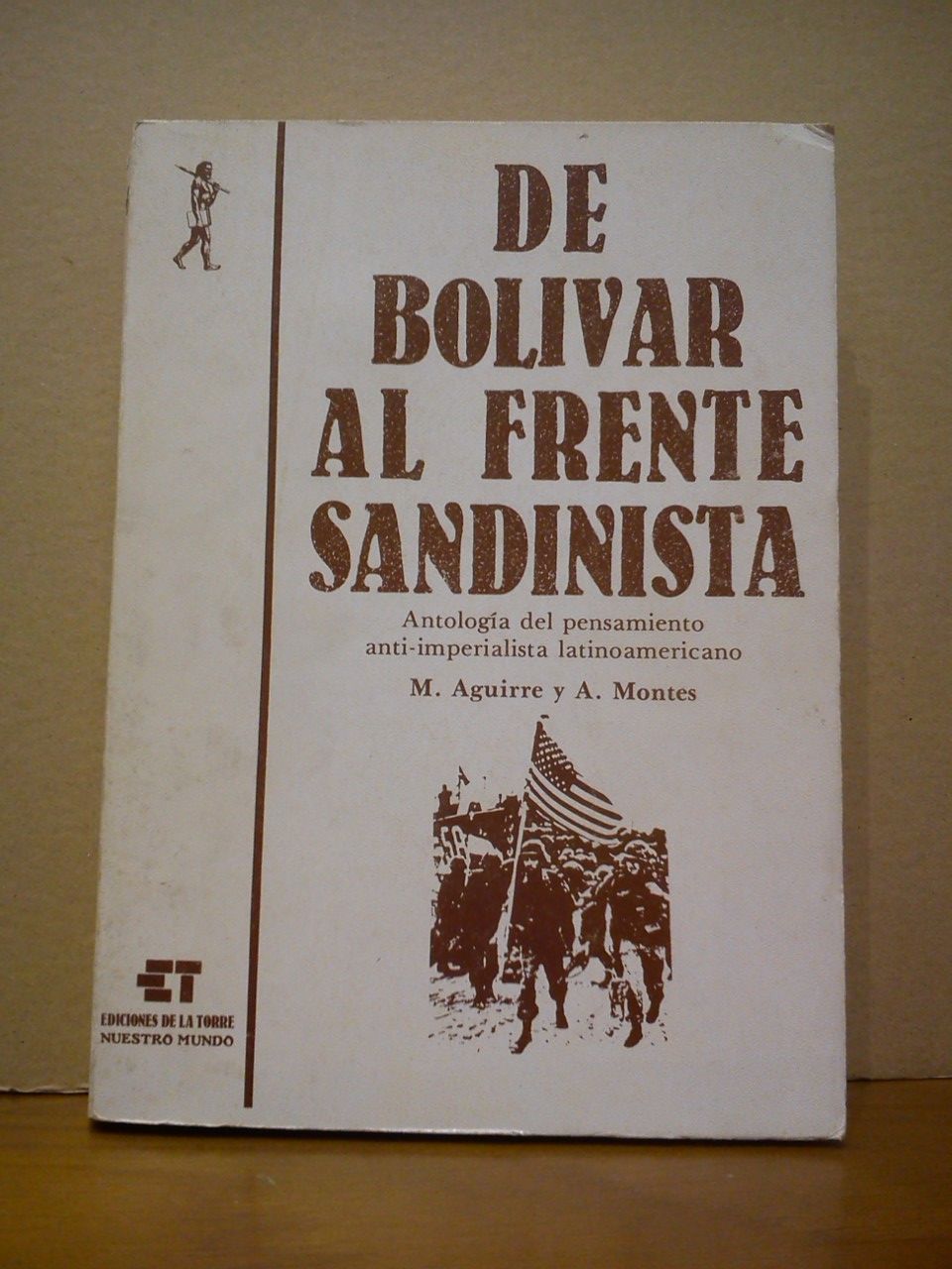 De Bolívar al Frente Sandinista: Antología del pensamiento anti-imperialista latinoamericano