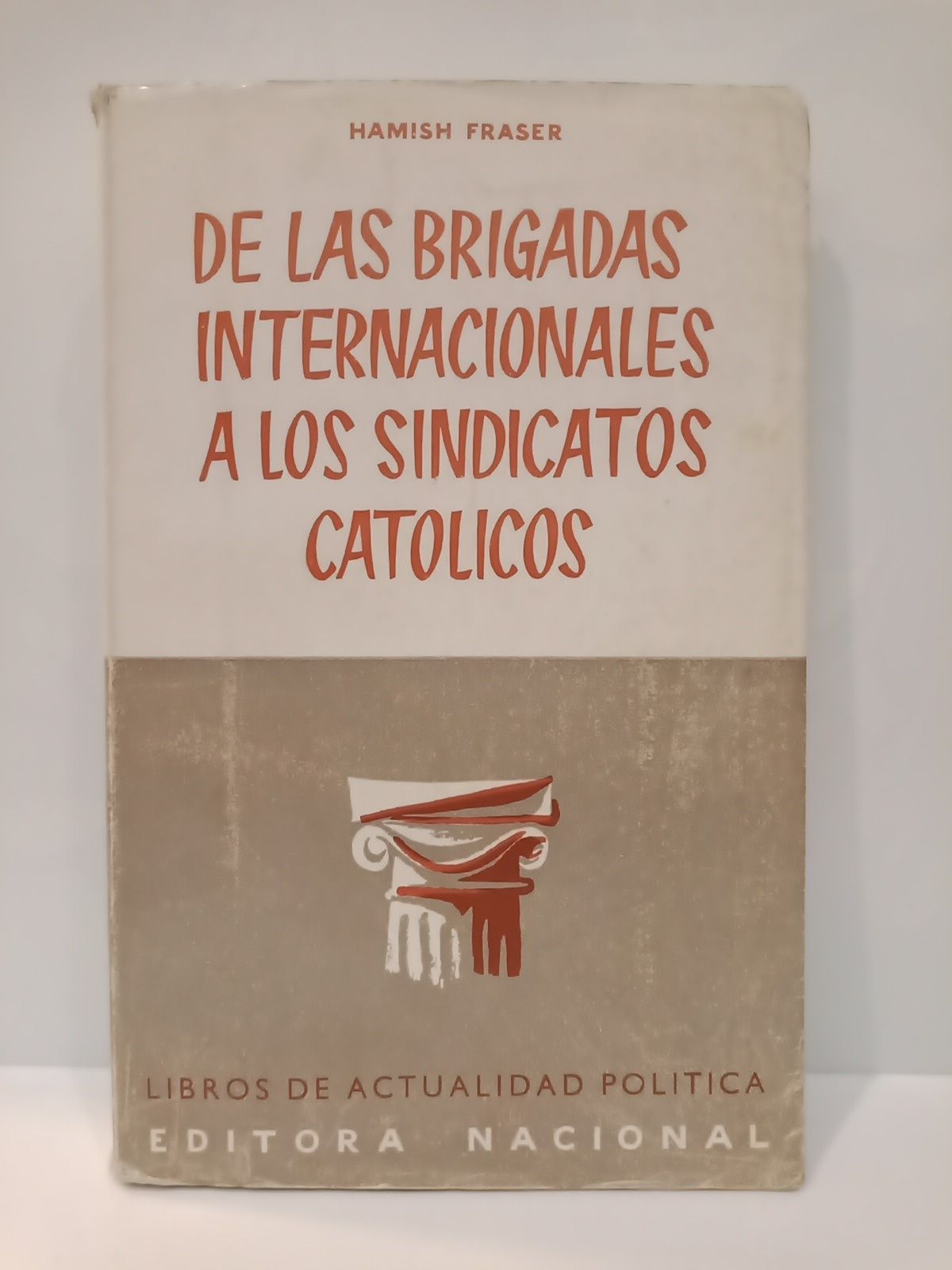 De las Brigadas Internacionales a los Sindicatos Católicos: Un comunista …