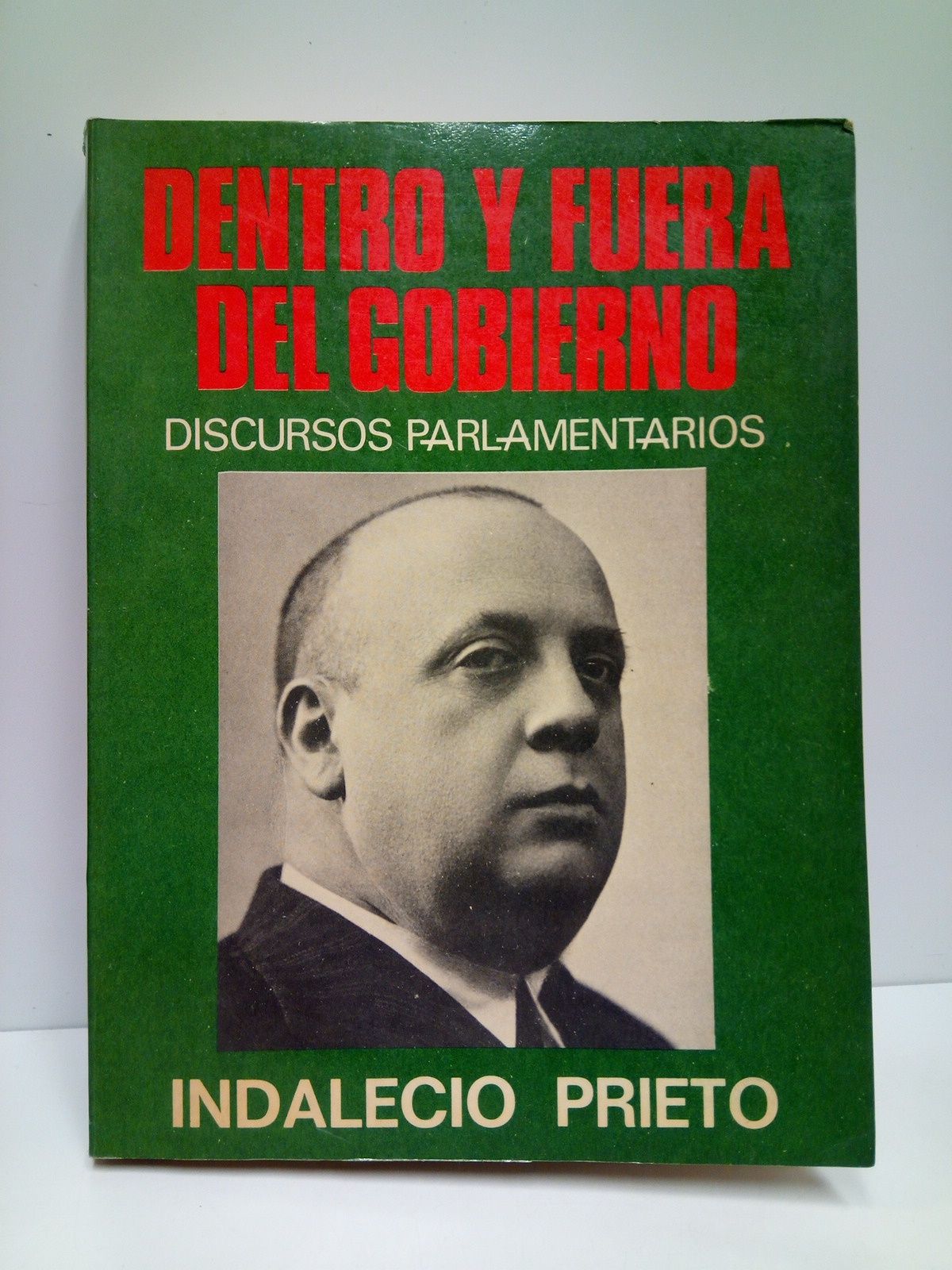 Dentro y fuera del Gobierno: Discursos parlamentarios / La compilación …