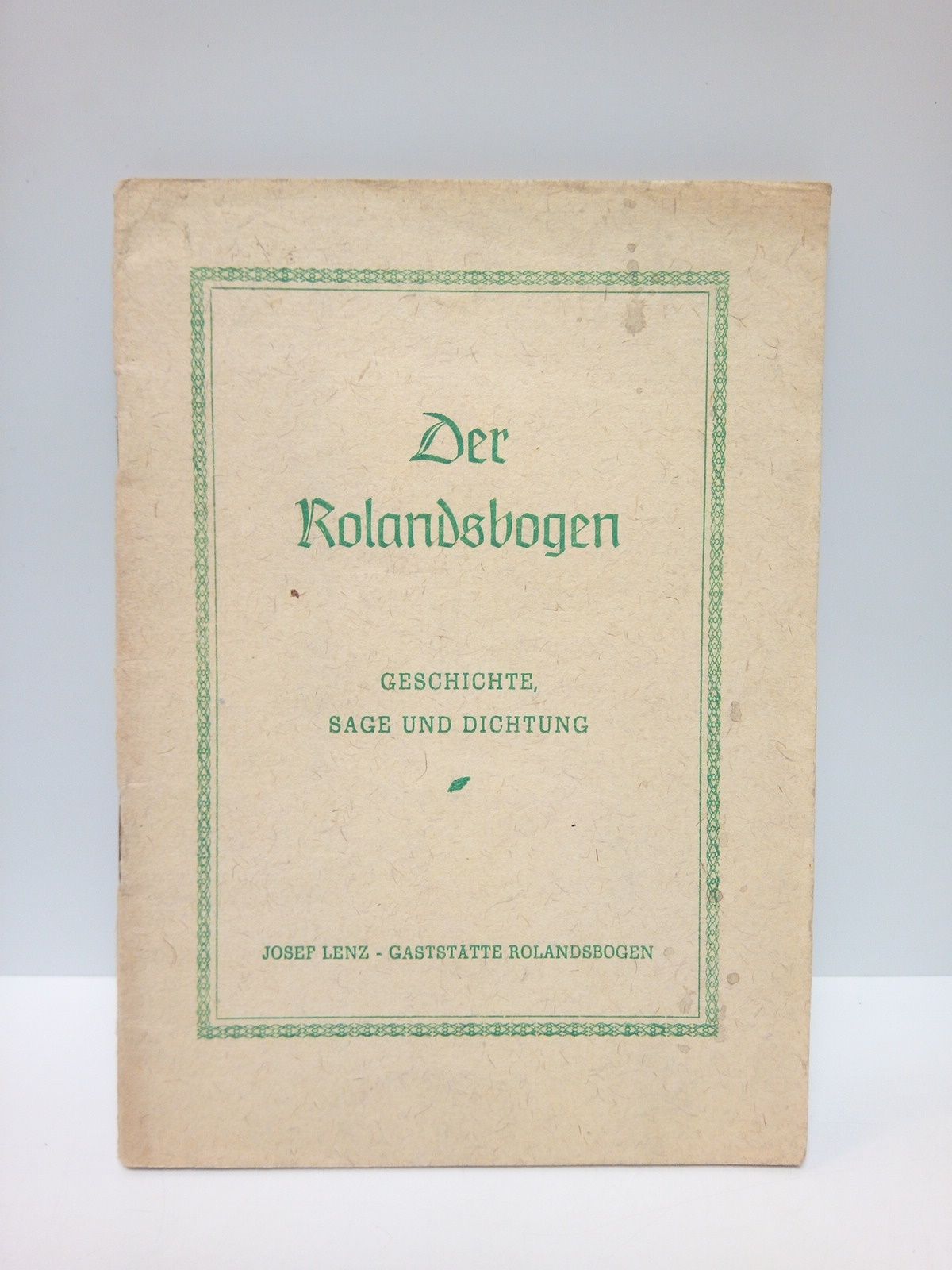 Der Rolandsbogen: Geschichte, sage und Dichtung