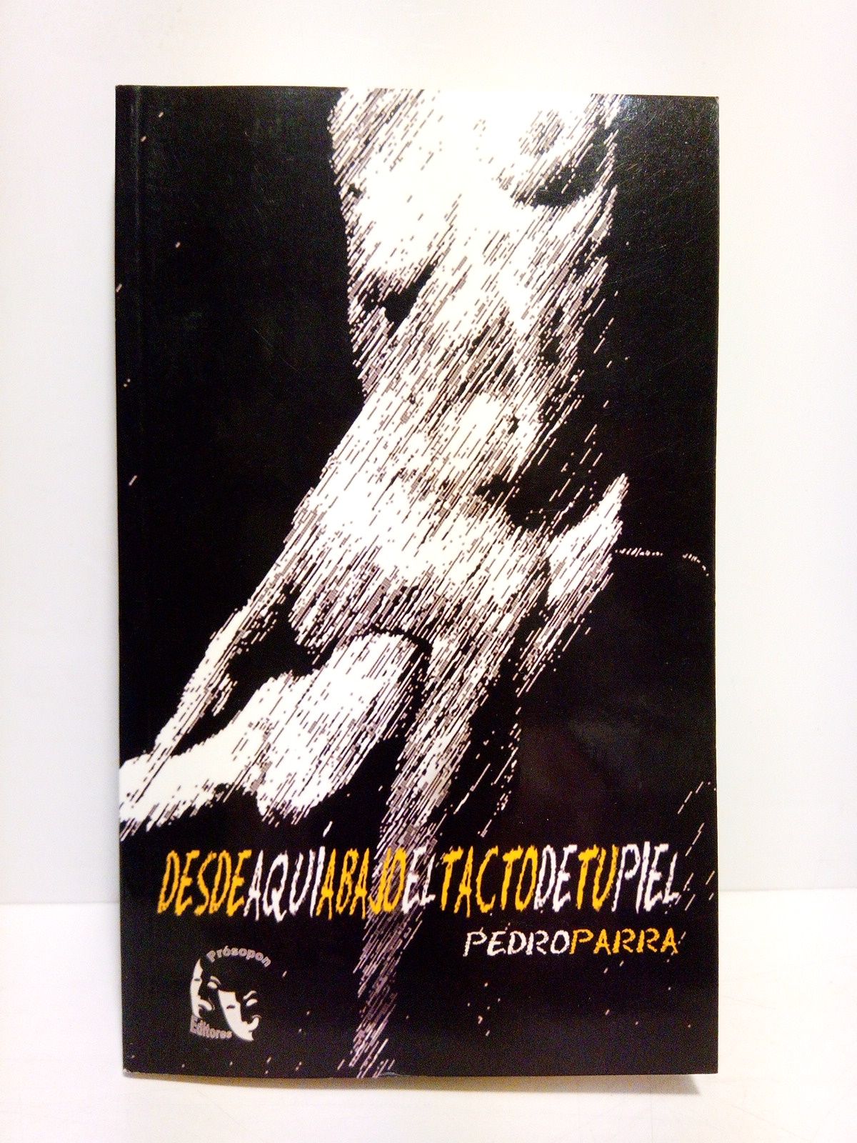 Desde aquí abajo el tacto de tu piel [Poemas]