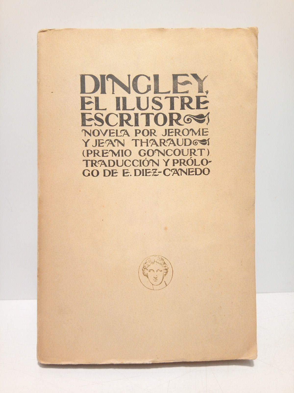 Dingley, el ilustre escritor. (Novela. Premio Goncourt) / Traducción de …