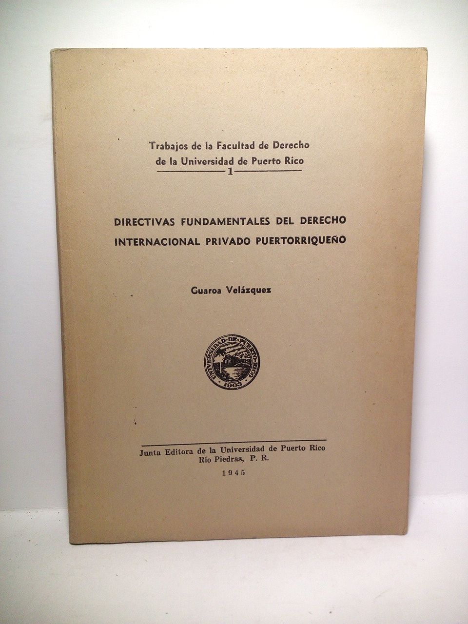 Directivas fundamentales del Derecho Internacional Privado Puertorriqueño / Prólogo de …