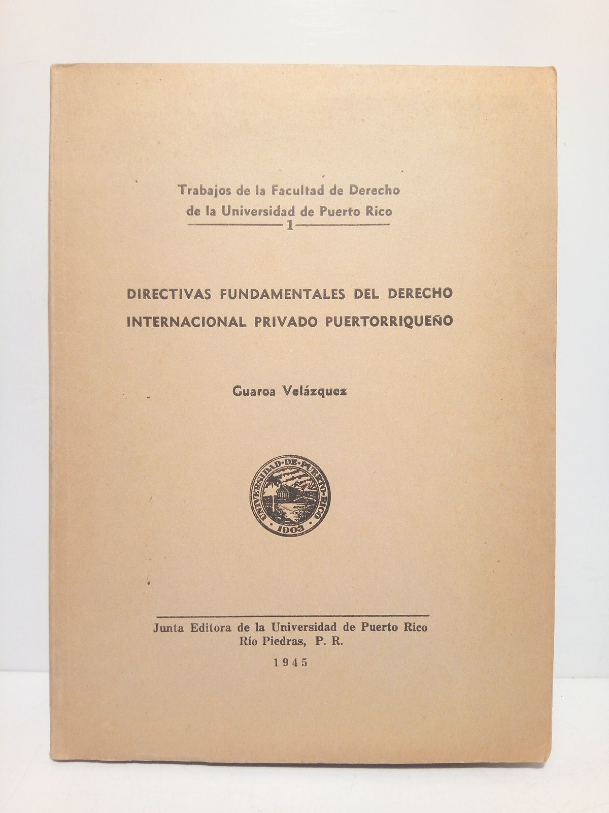 Directivas fundamentales del Derecho Internacional Privado Puertorriqueño / Prólogo de …