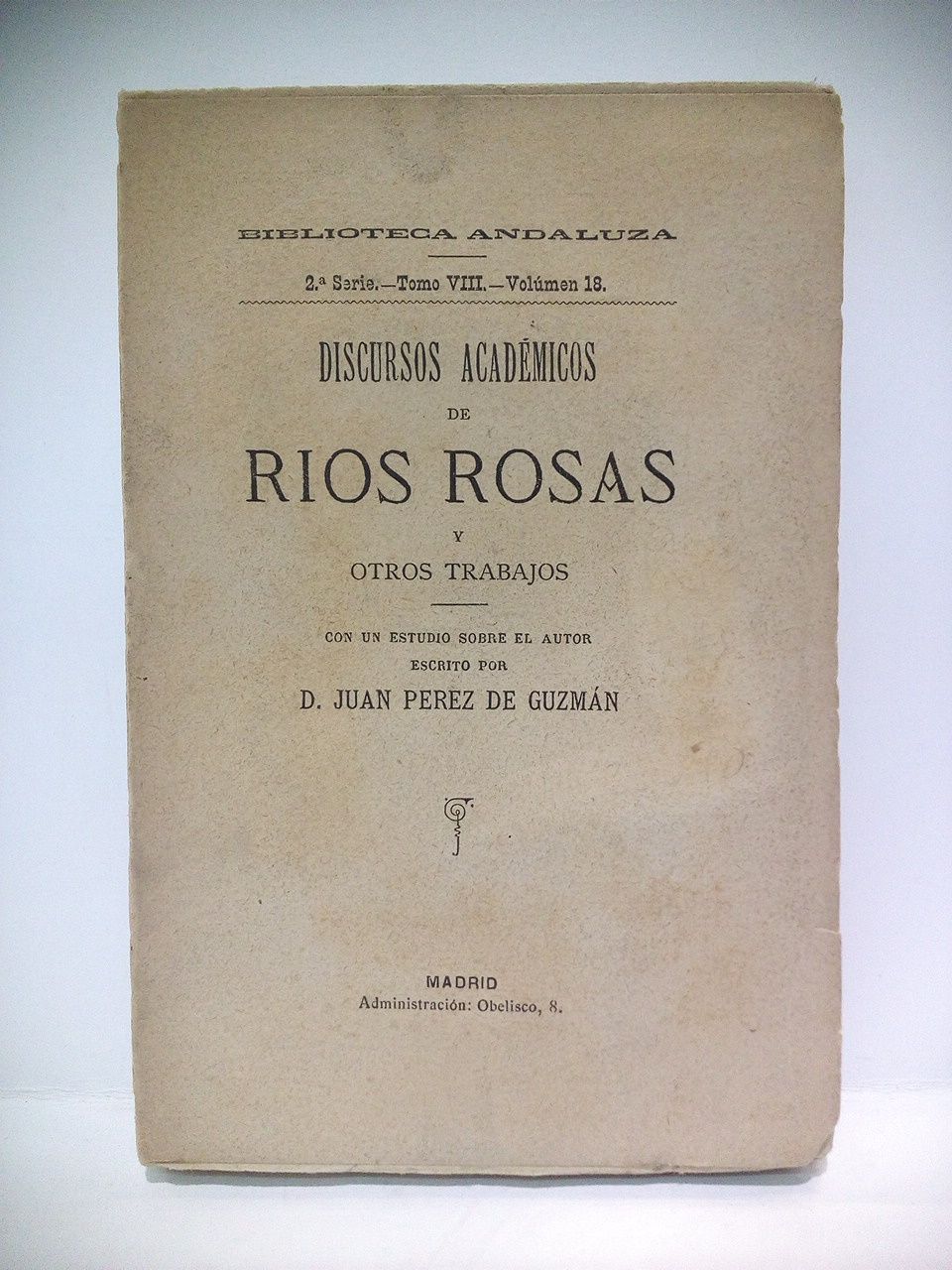 Discursos Académicos de Rios Rosas y otros trabajos / Con …