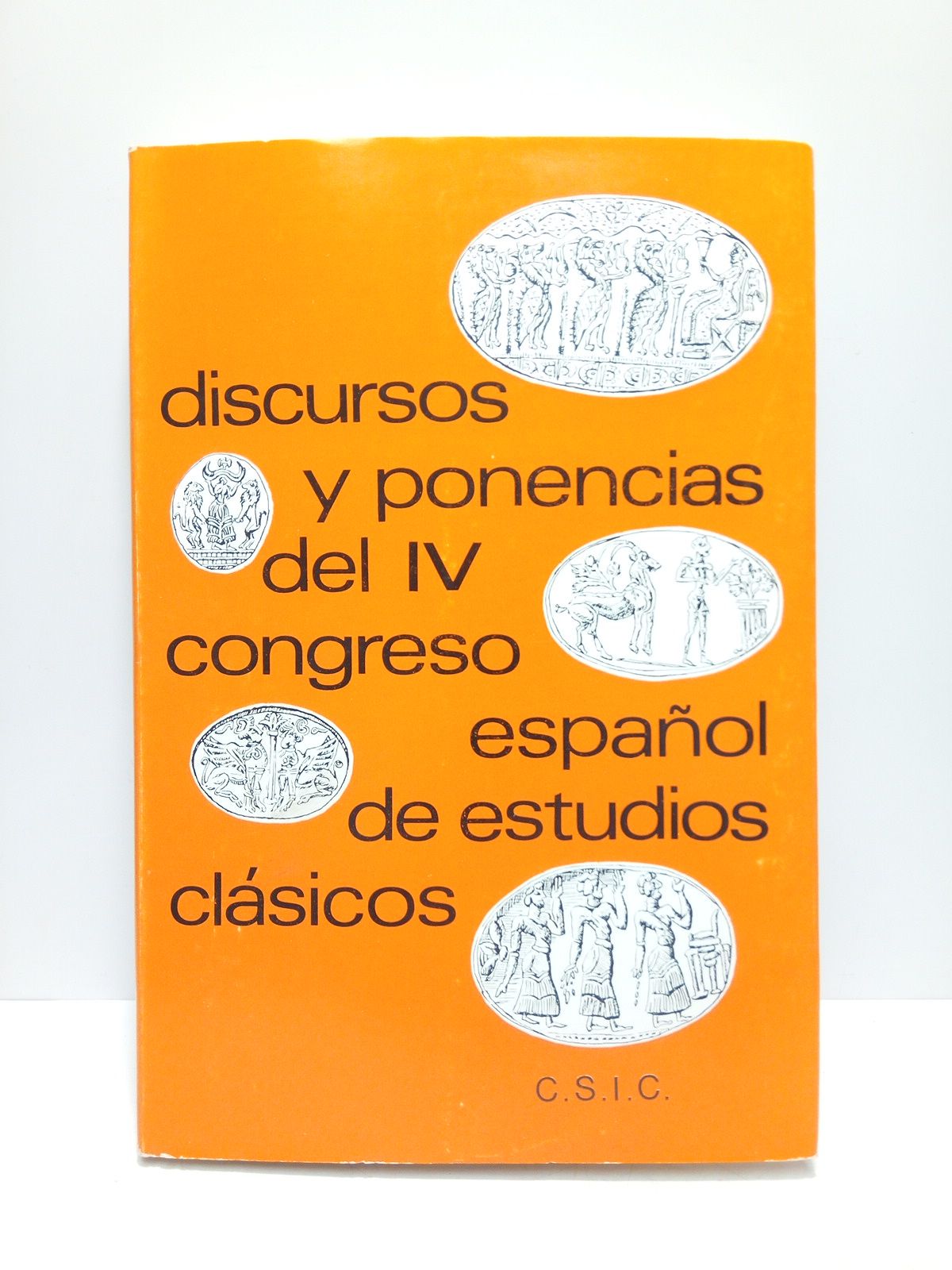 Discursos y ponencias del IV Congreso Español de Estudios Clásicos. …