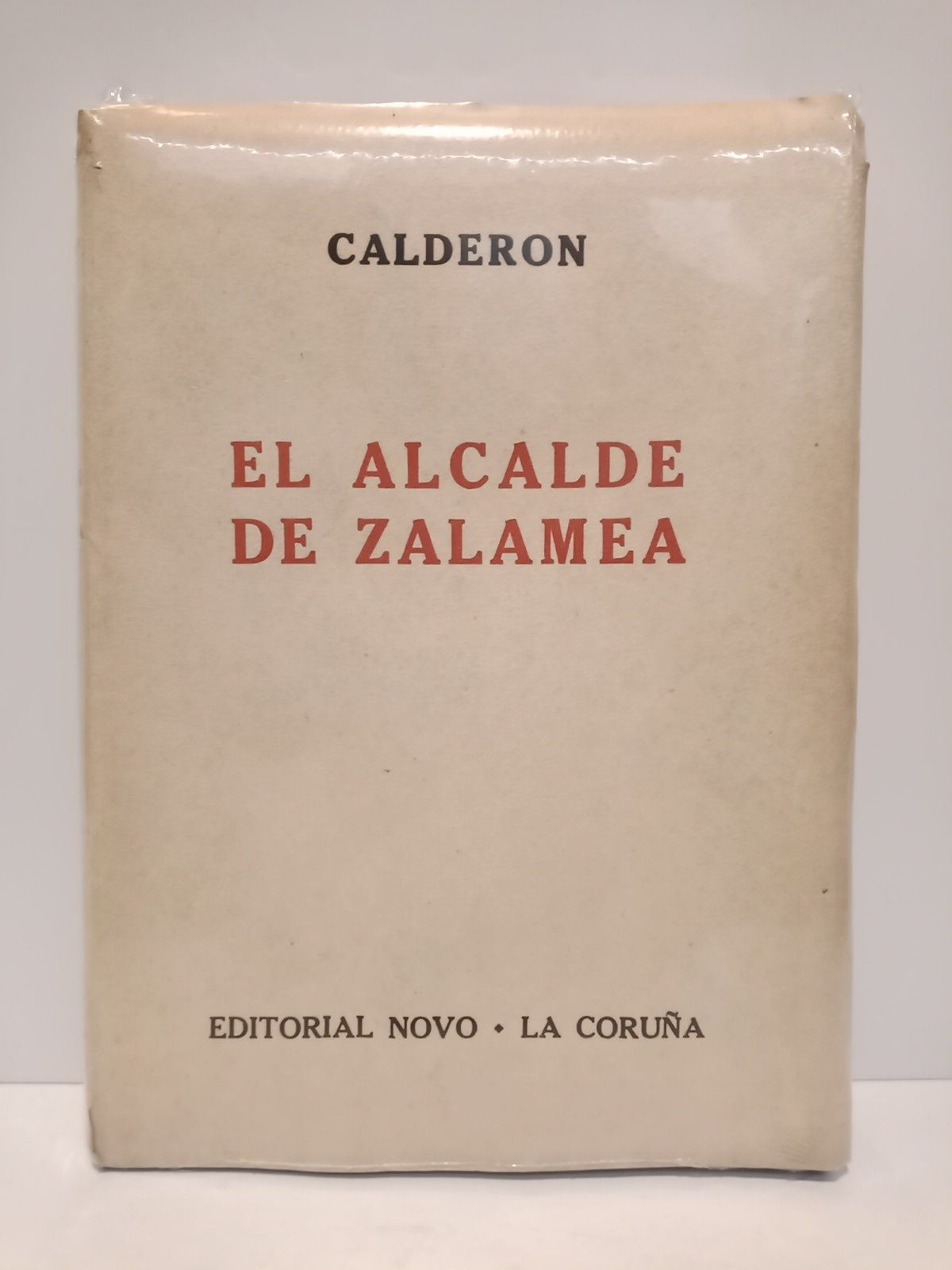 El Alcalde de Zalamea: El garrote mas bien dado. (Drama …