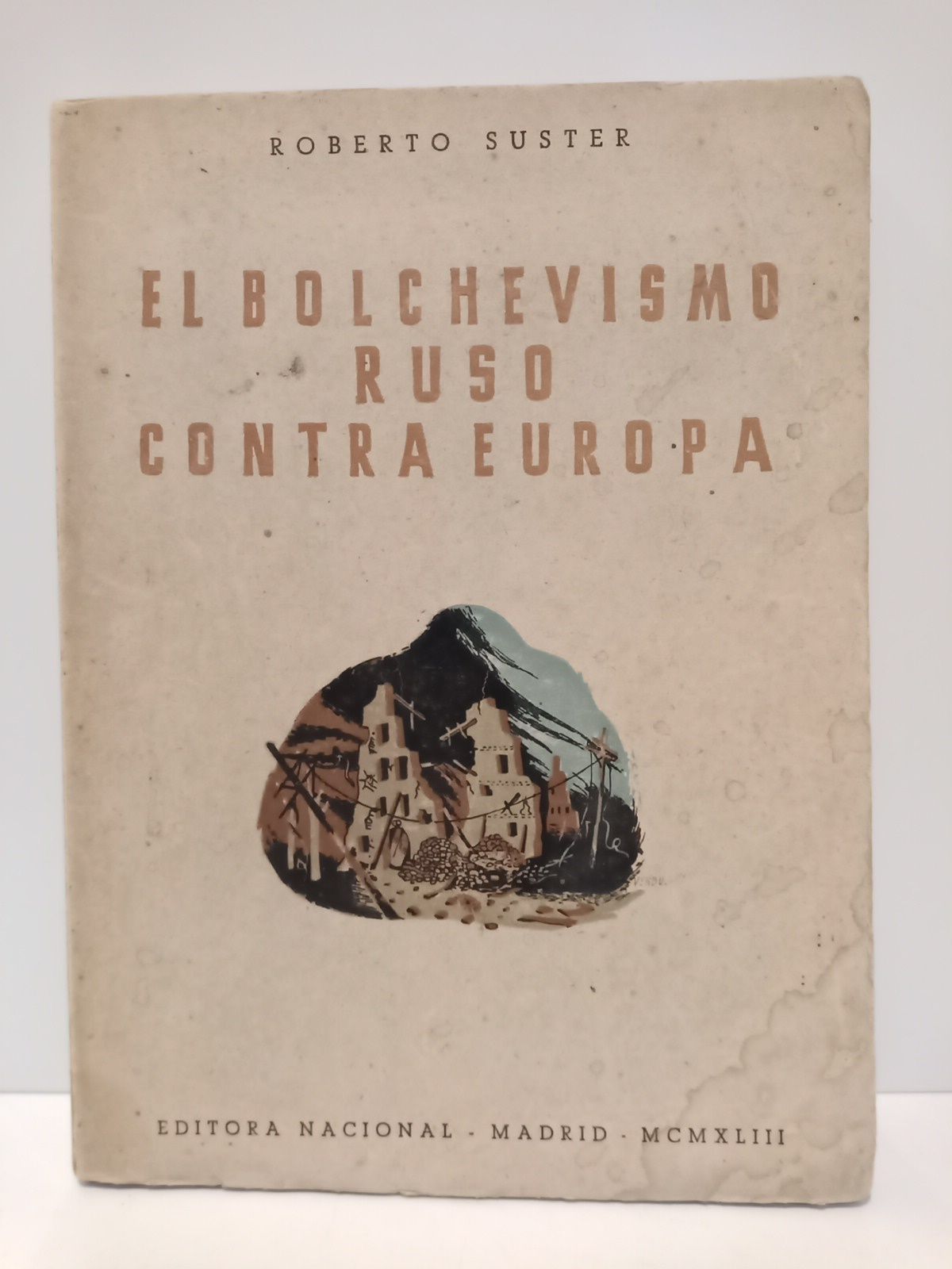 El bolchevismo ruso contra Europa / Traducción, prólogo y notas …