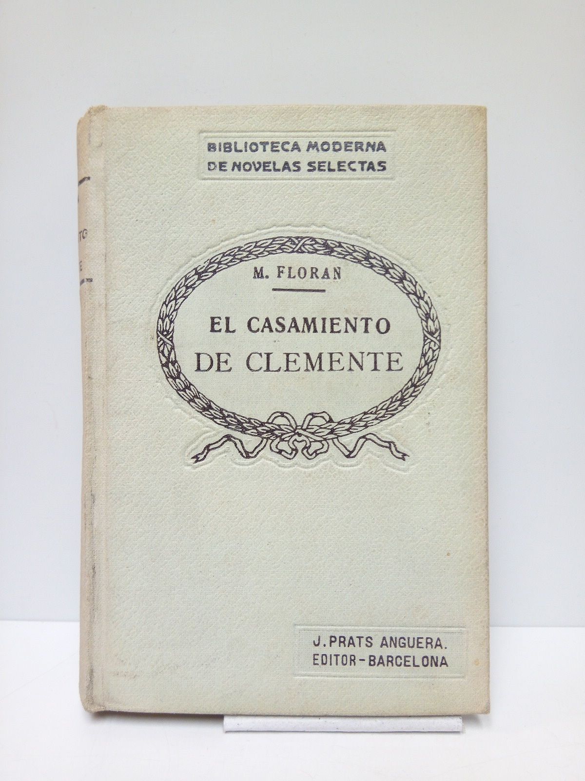 El Casamiento de Clemente. (Novela premiada por la "Sociedad Francesa …