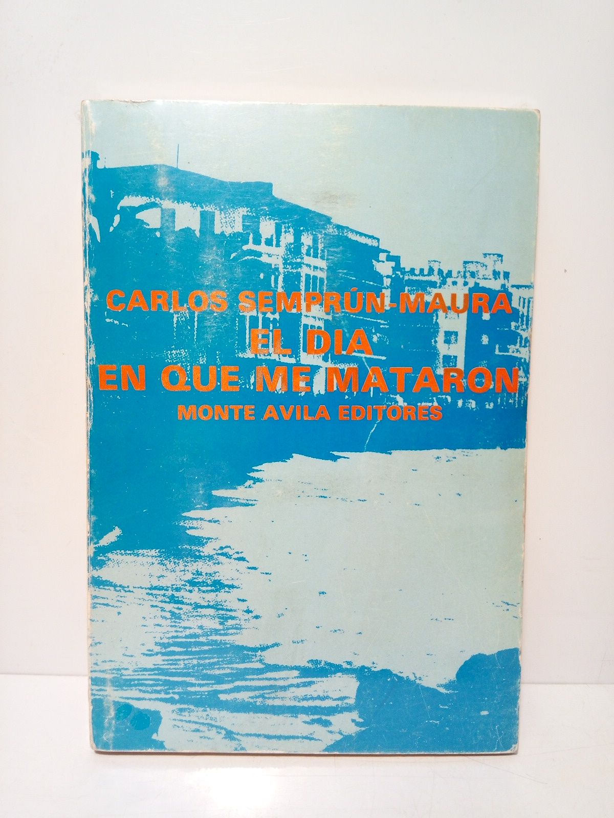 El día en que me mataron / Traducción de Jorge …