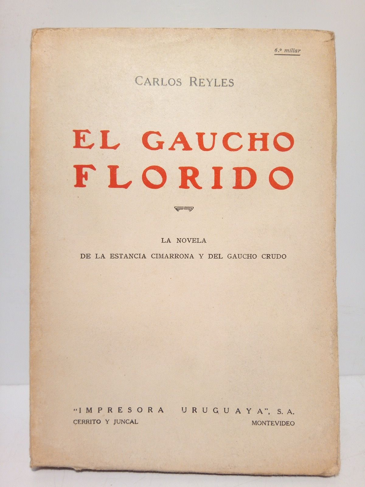 El gaucho florido. (La novela de la estancia cimarrona y …