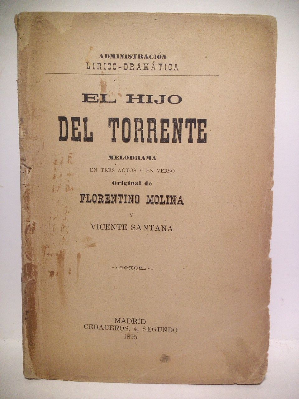 El hijo del torrente. (Melodrama en tres actos y en …