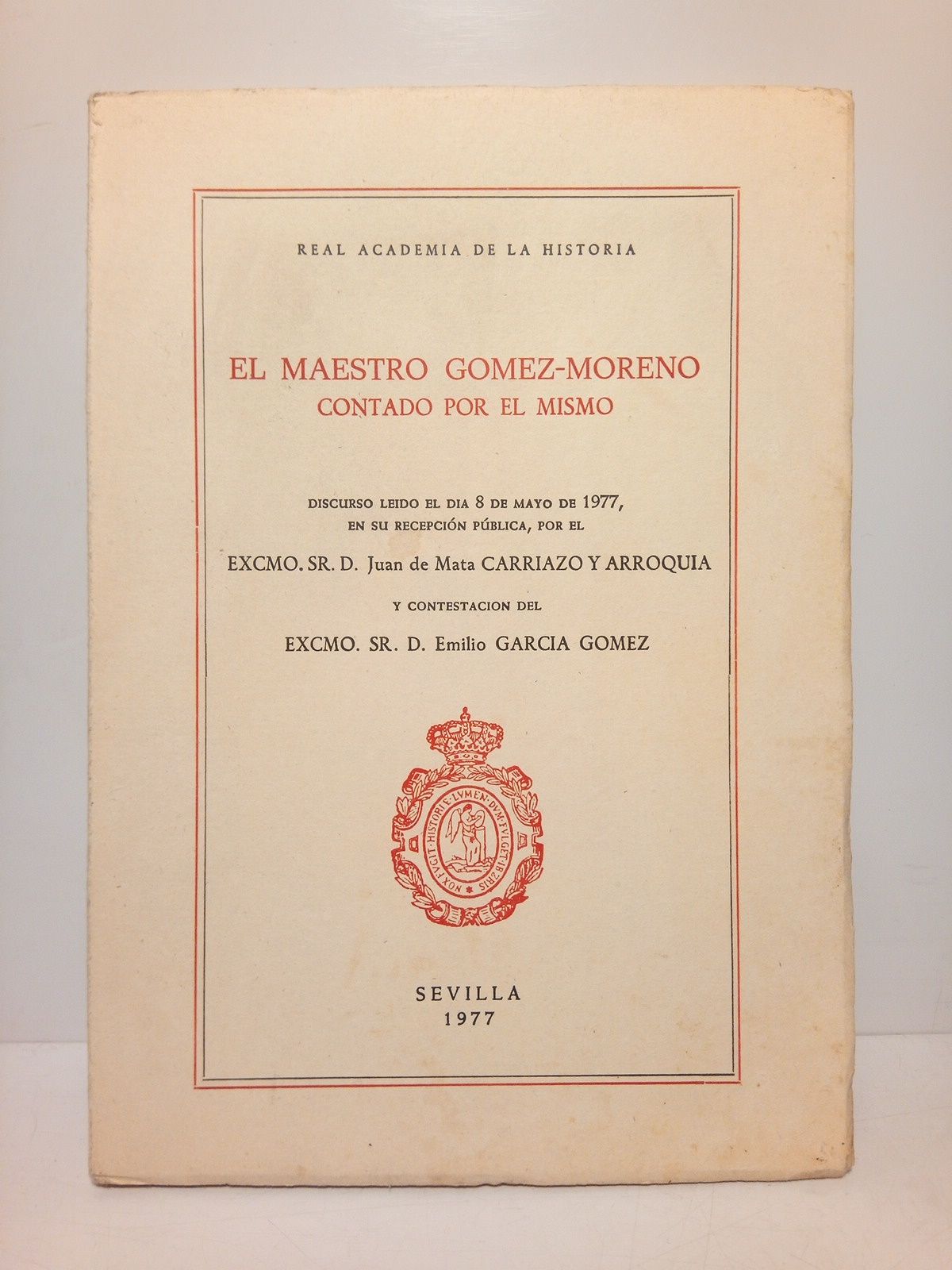 El Maestro Gómez-Moreno contado por el mismo. (Discurso de ingreso …