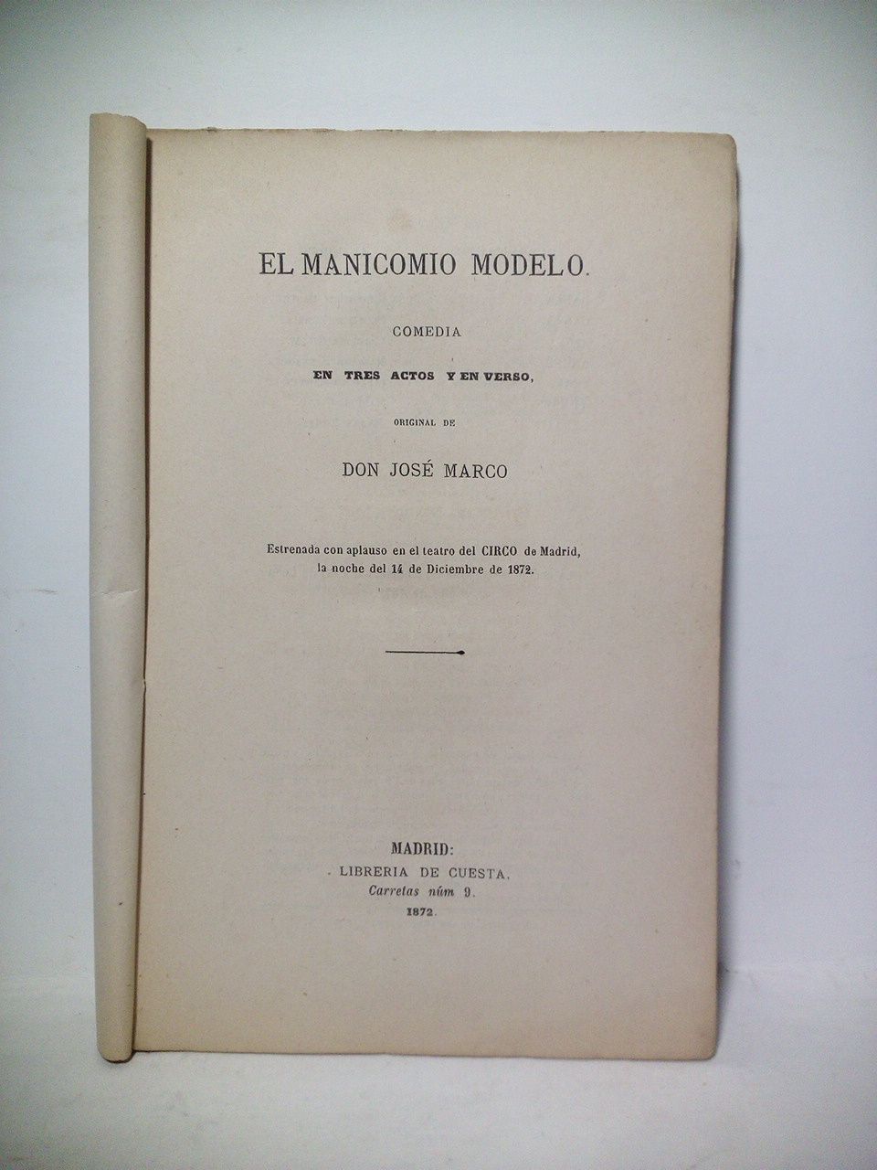 El manicomio modelo. (Comedia en tres actos y en verso. …